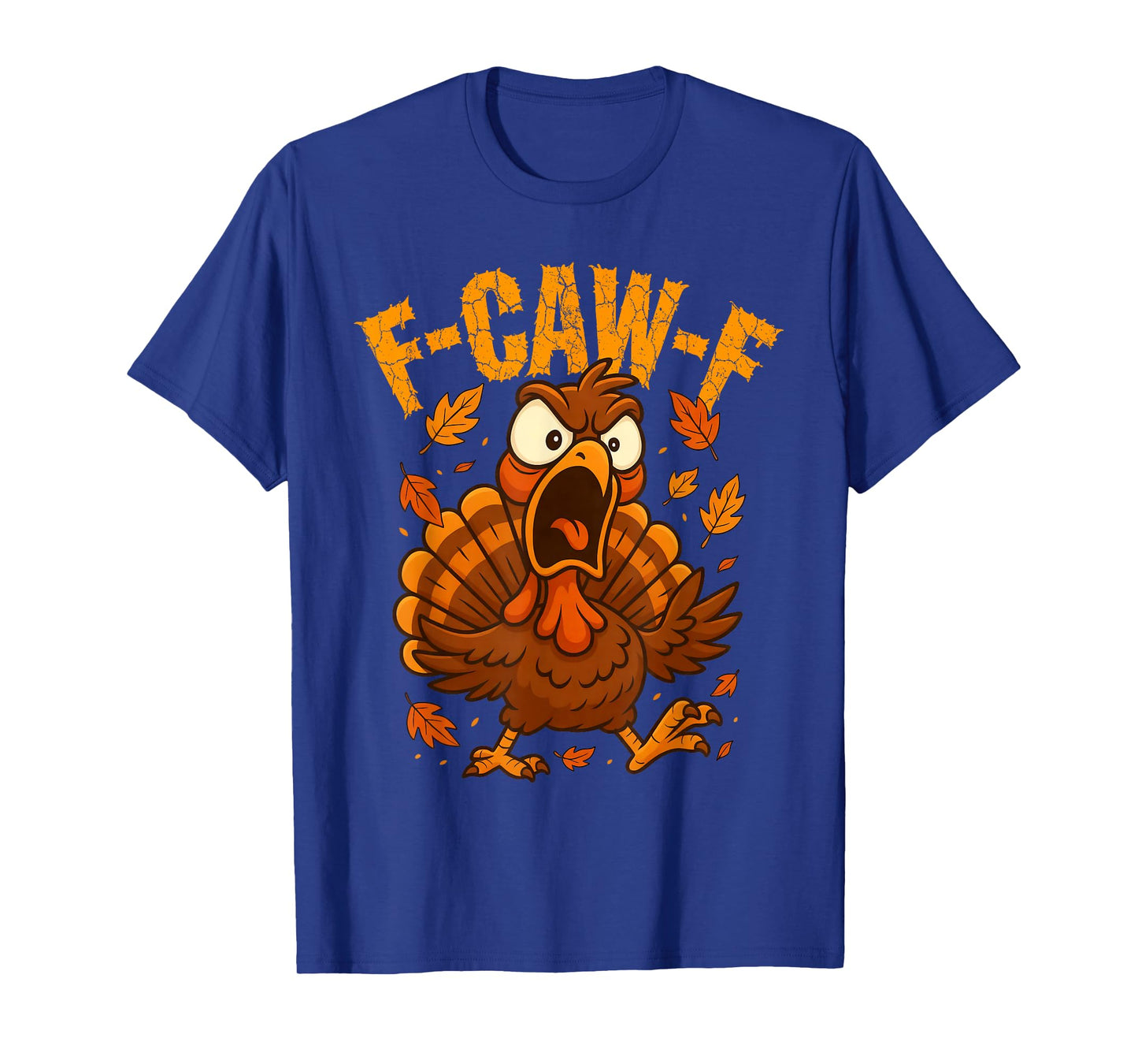 F-Caw-F Funny Turkey Humor F-Caw-F Quote Thanksgiving Meme T-Shirt