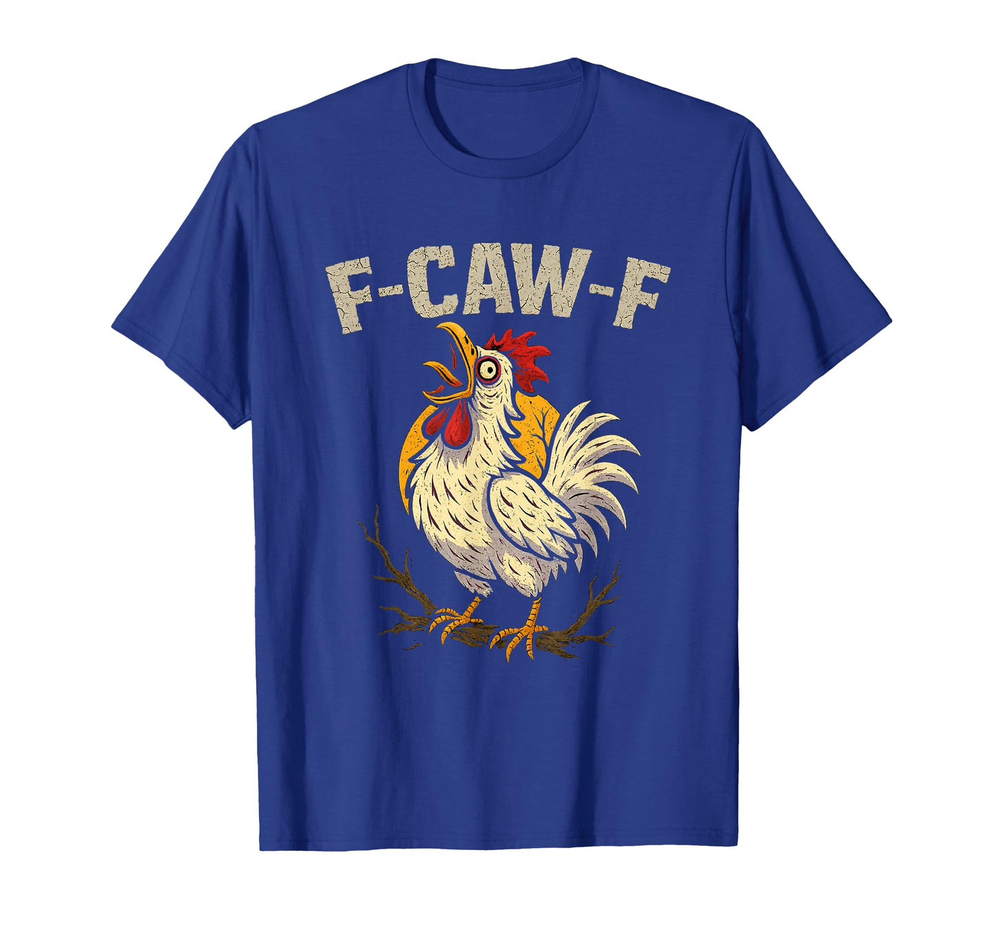 F-Caw-F Funny Roaster Chicken Clucking Meme Farmer Men Women T-Shirt