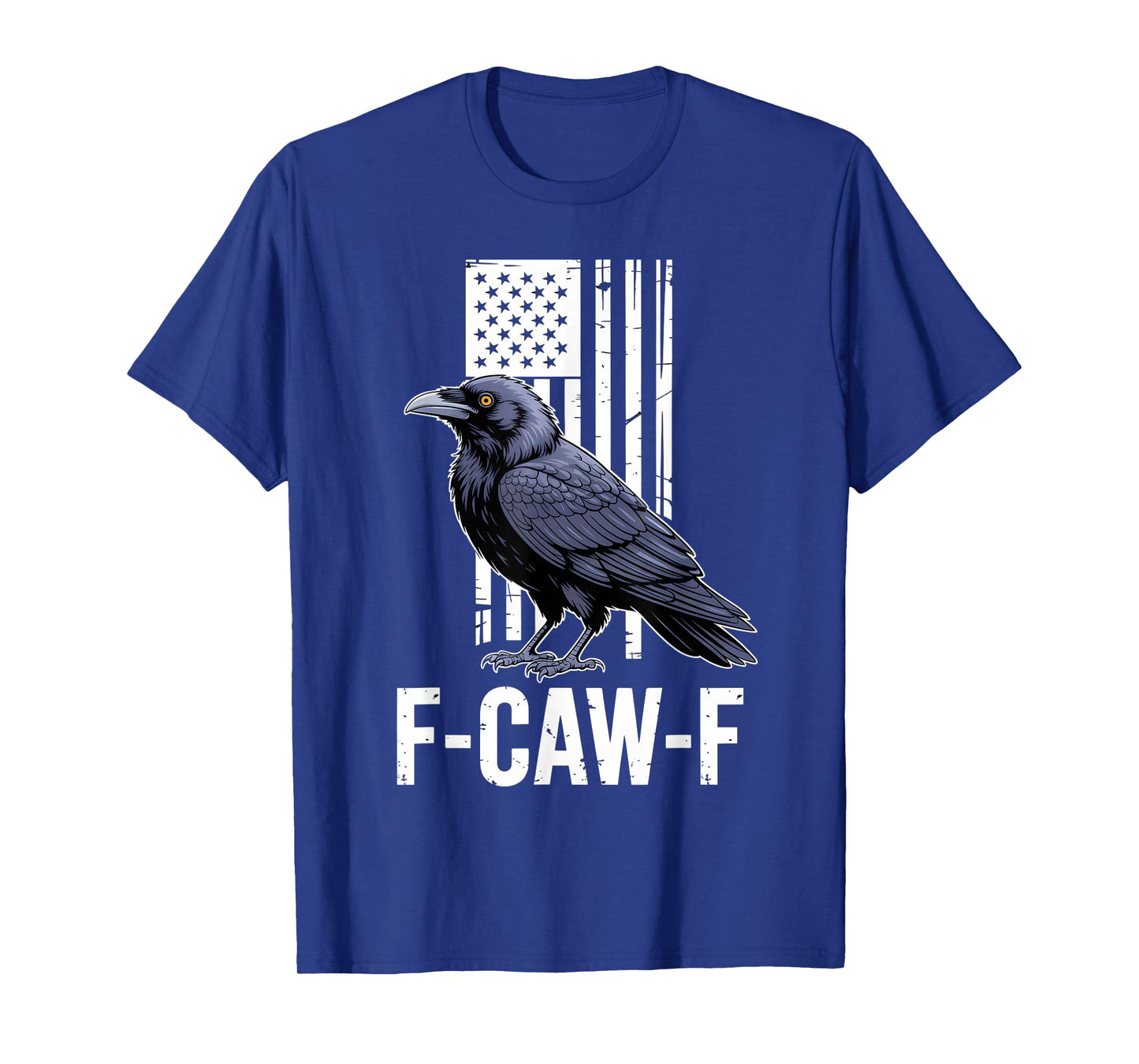 F-CAW-F Crow American Flag Patriotic Funny Humor Man Woman T-Shirt