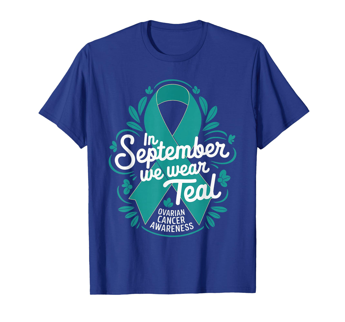 In September We Wear Teal Ovarian Cancer Awareness T-Shirt