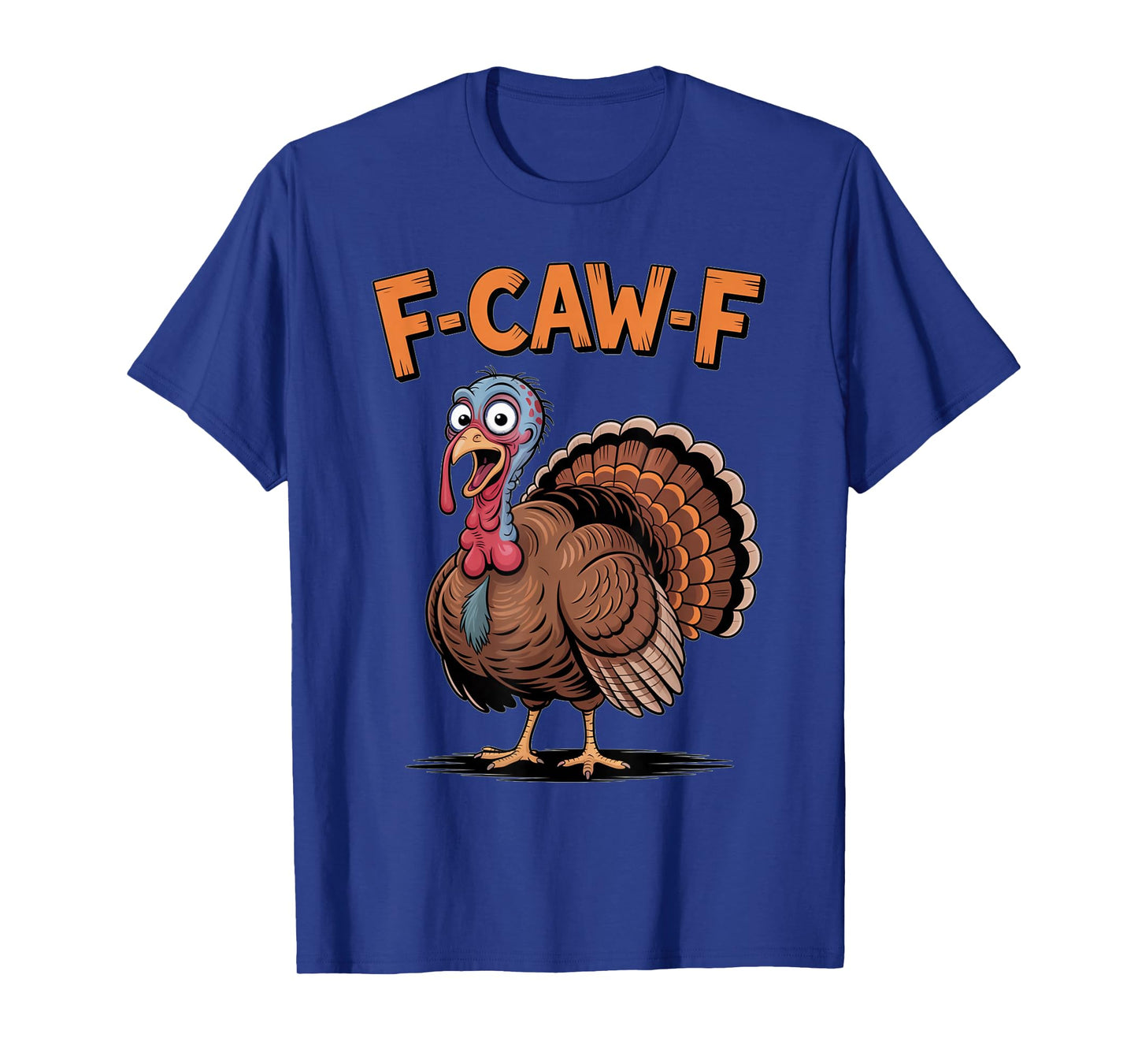 F-Caw-F Funny Turkey Thanksgiving Pun Sarcastic Holiday T-Shirt