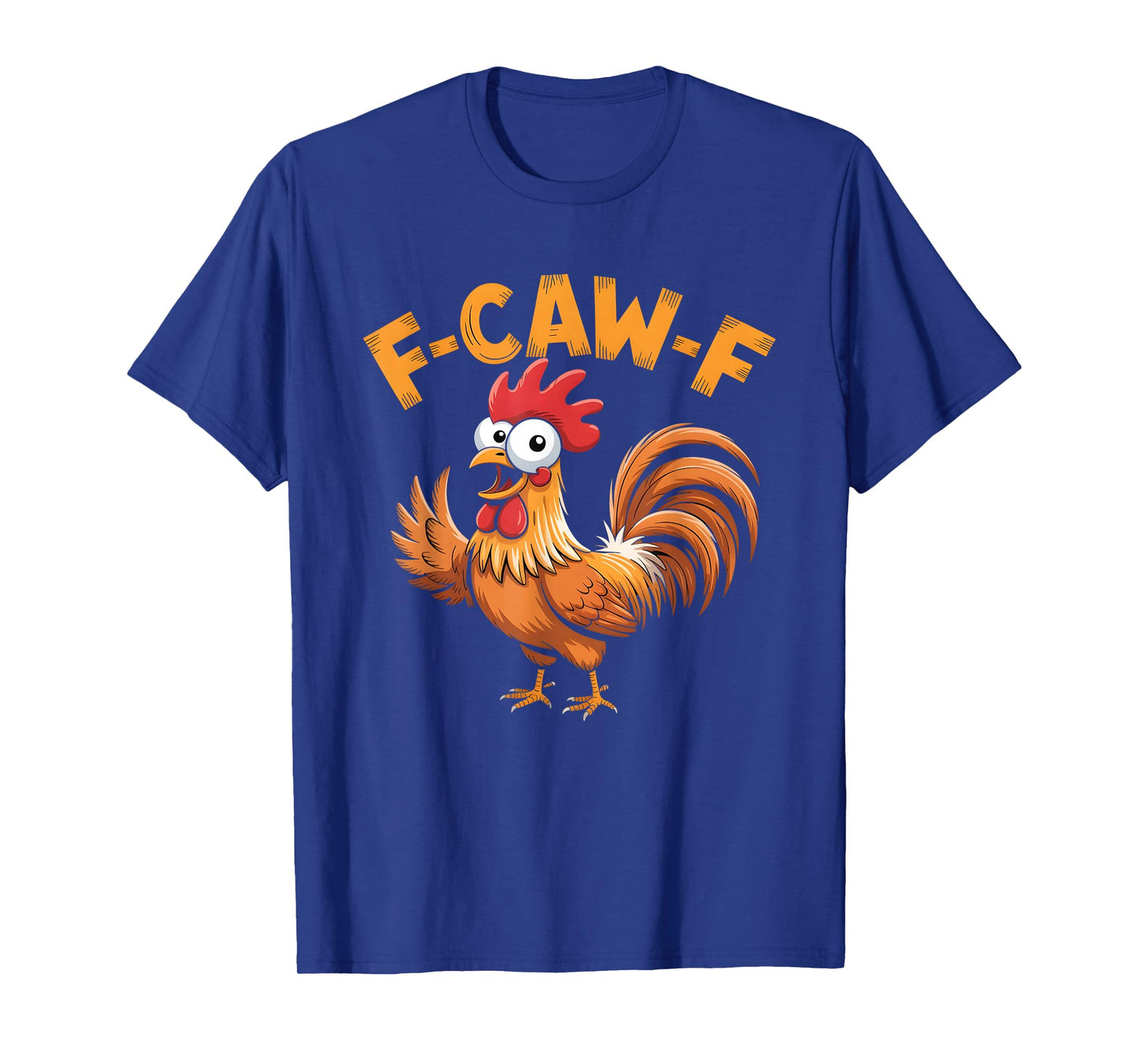 F-Caw-F Funny Chicken Humor Design F-Caw-F Chicken Lover T-Shirt