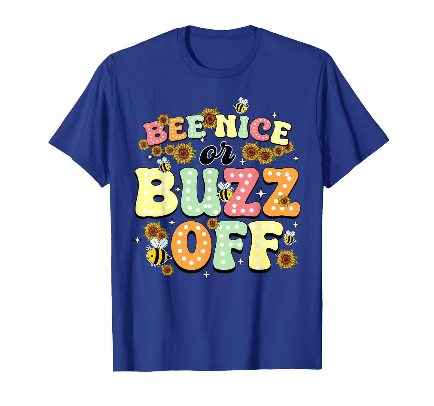 Bee Nice Or Buzz Off World Be Day T-Shirt