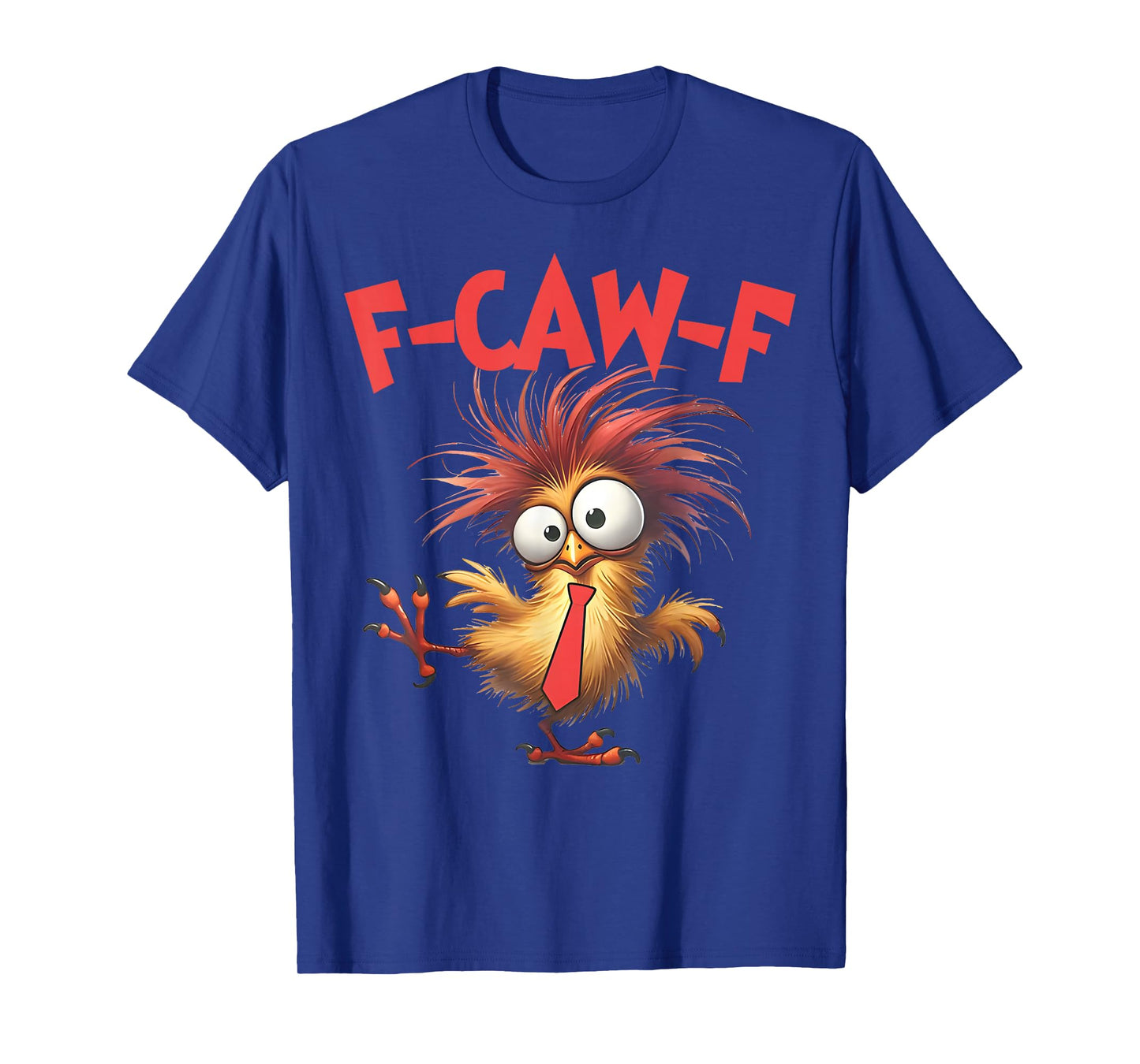 F-Caw-F Funny Chicken Humor Quote Rooster Meme T-Shirt