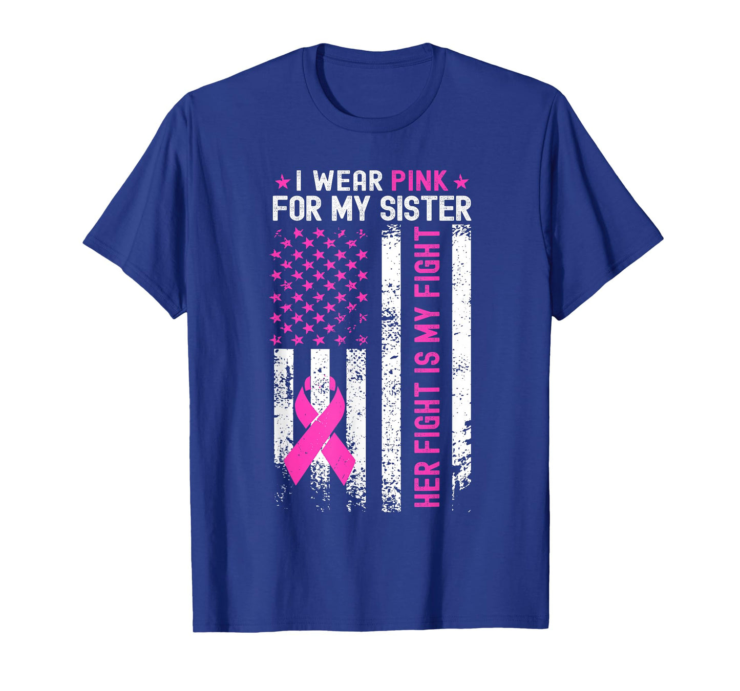 My Sister Her Fight Is My Fight Breast Cancer USA Flag Pink T-Shirt