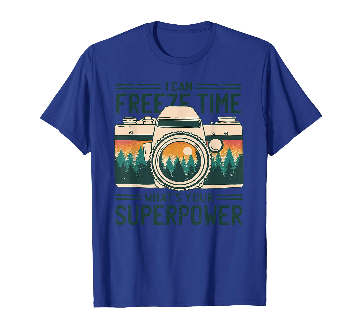 I Can Freeze Time Whatβs Your Superpower Nature Photographer T-Shirt
