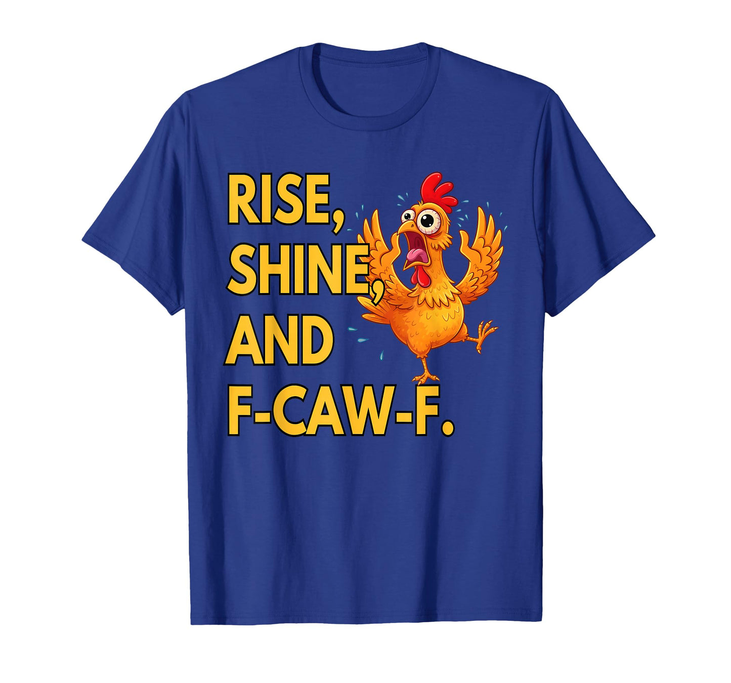 Rise Shine and FCAWF Funny Cursing Cussing Bird Adult Humor T-Shirt