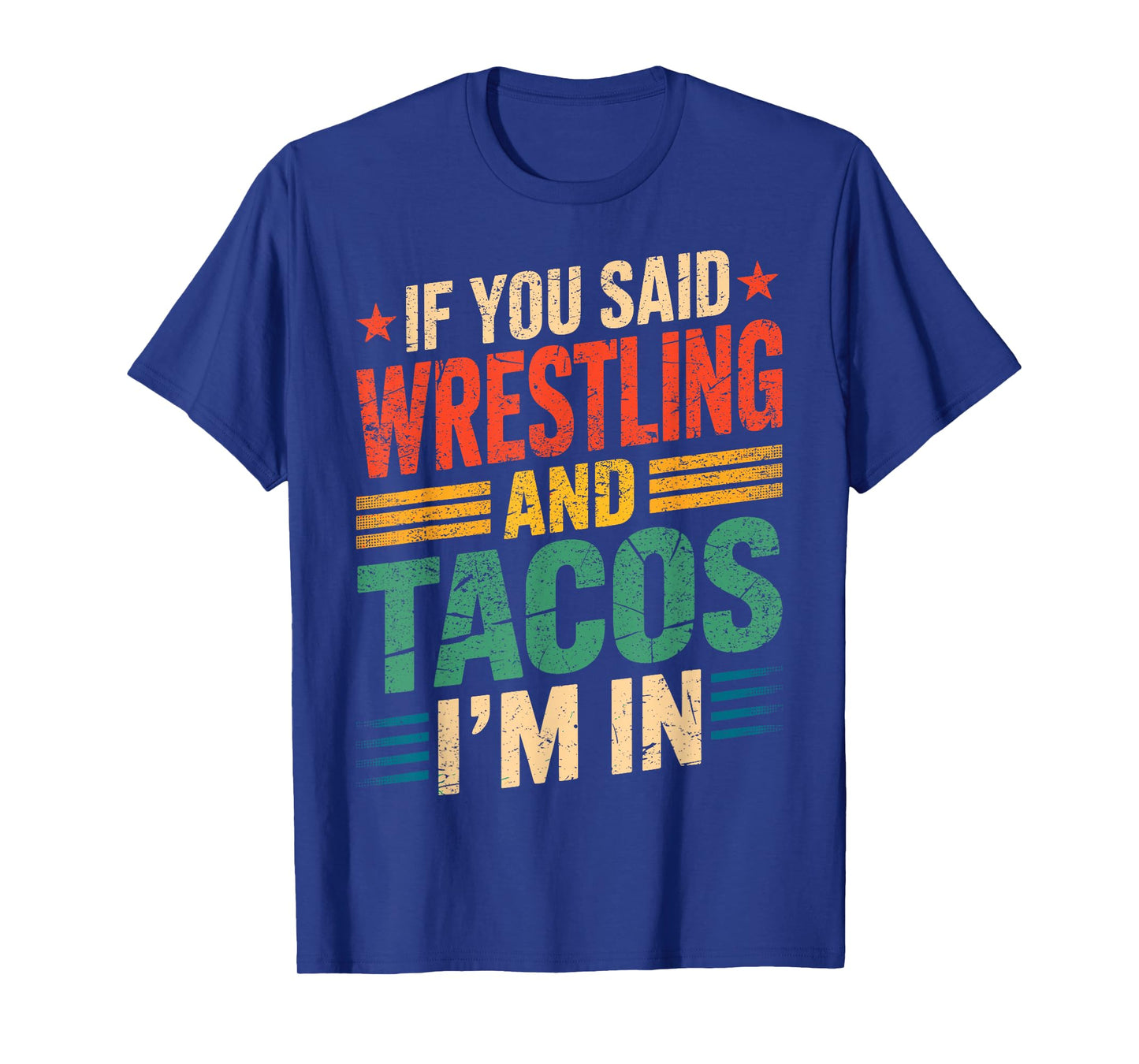 If You Said Wrestling and Tacos I'm in Funny Wrestler Taco T-Shirt