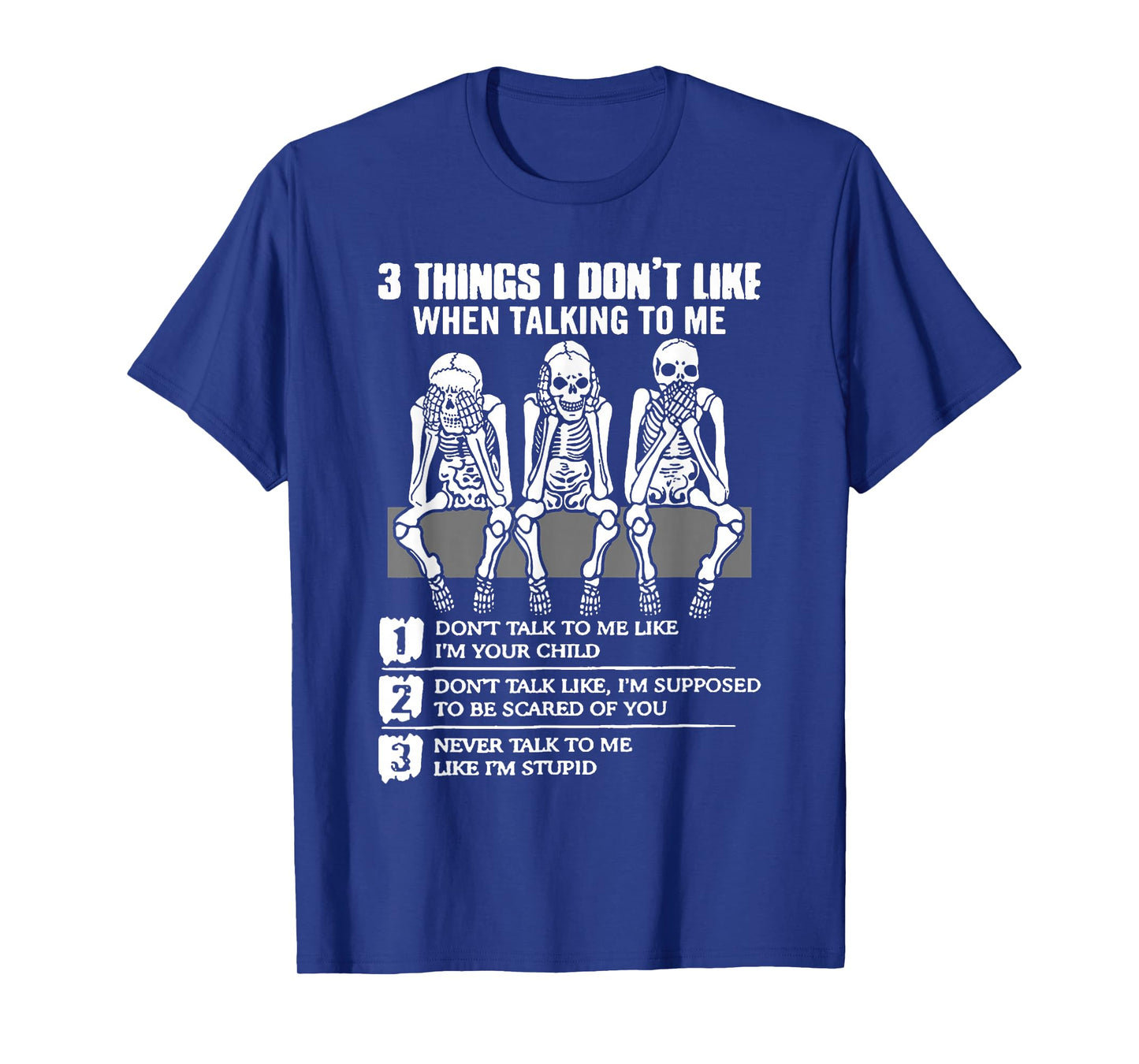 Skeletons - 3 Things I Don't Like When Talking to Me T-Shirt