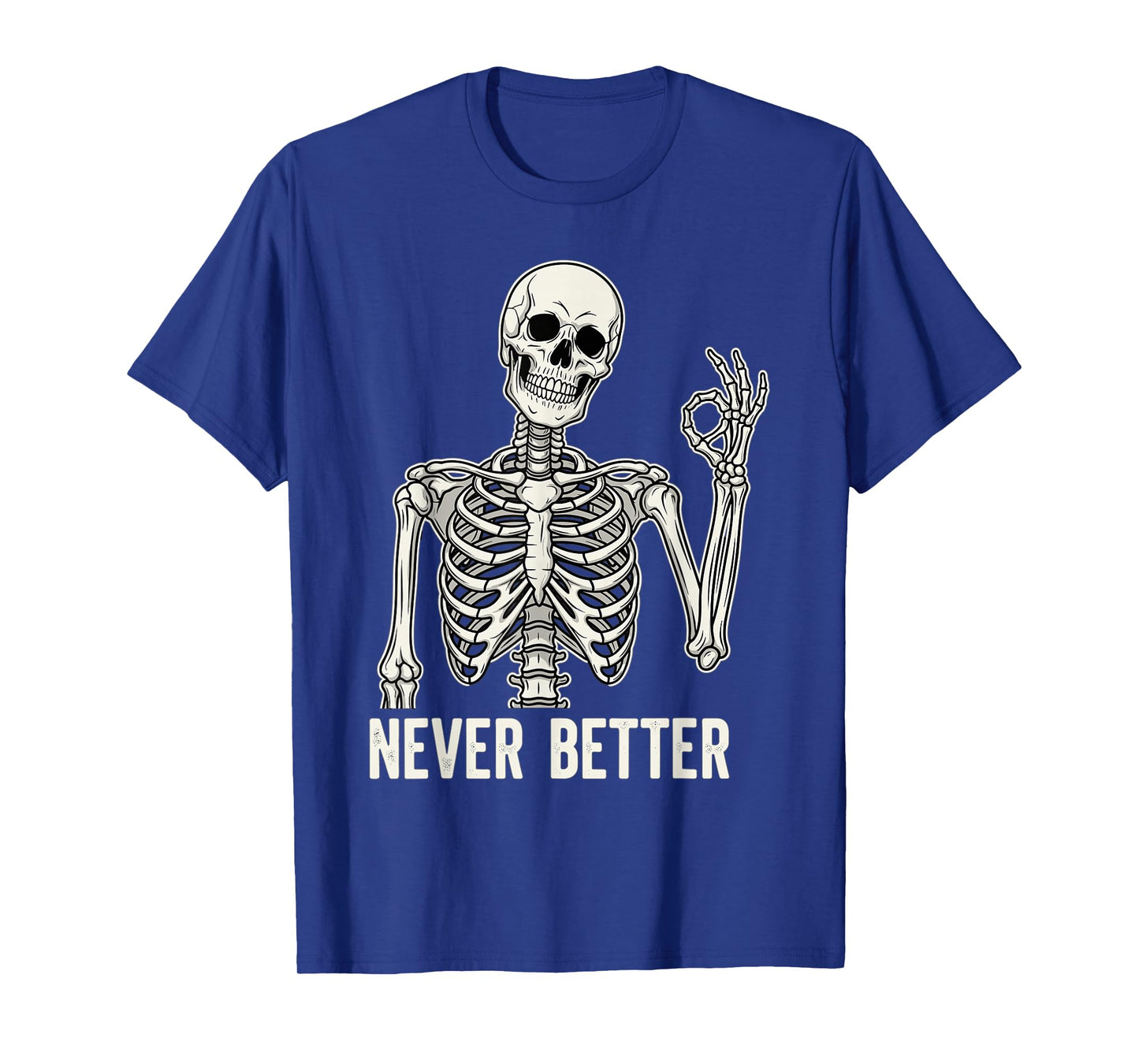 Never Better Skeleton Funny OK Hand Sign Spooky Vibe T-Shirt