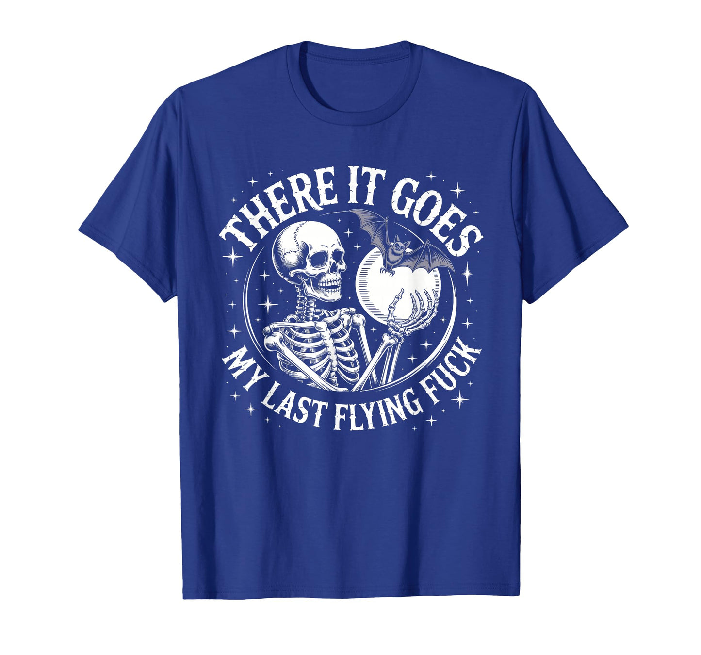 Funny There It Goes My Last Flying F-k Skeleton Design T-Shirt