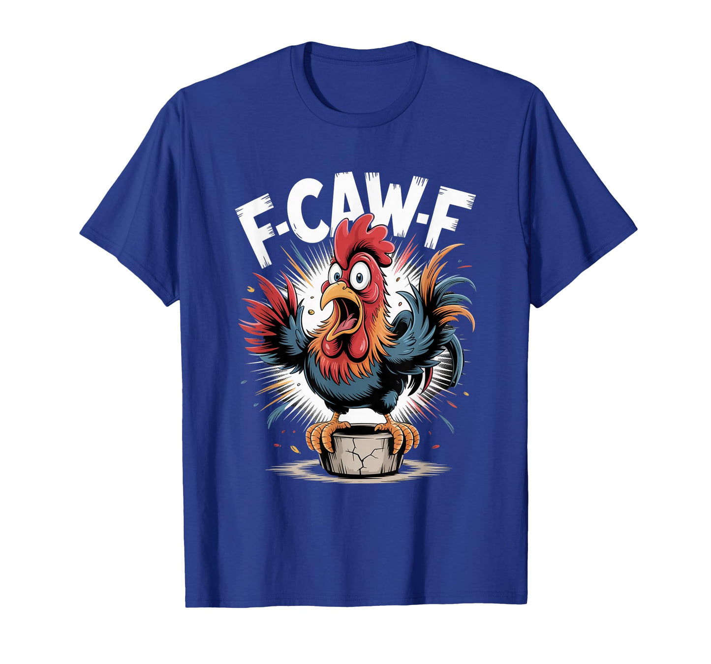 F-Caw-F Funny FCAWF Chicken Adult Humor Quote Rooster Meme T-Shirt