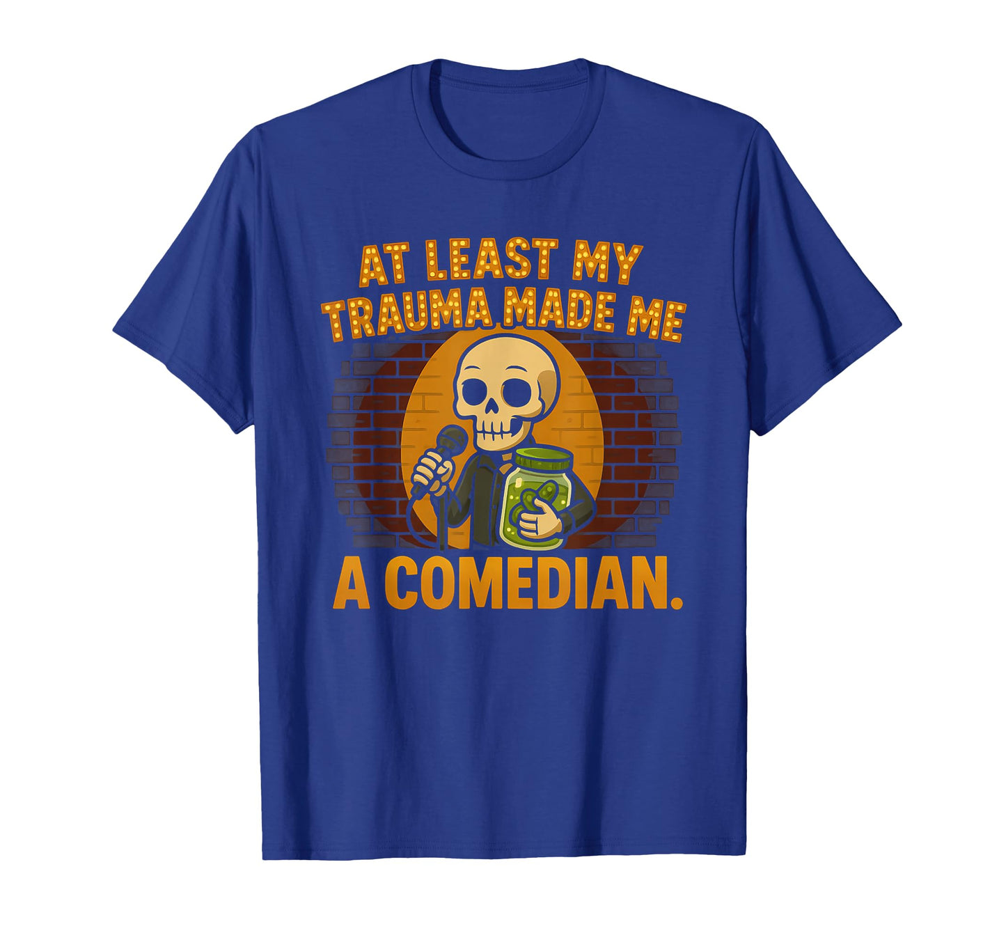 Trauma Made Me A Comedian Funny Skeleton Standup Gag Mental T-Shirt