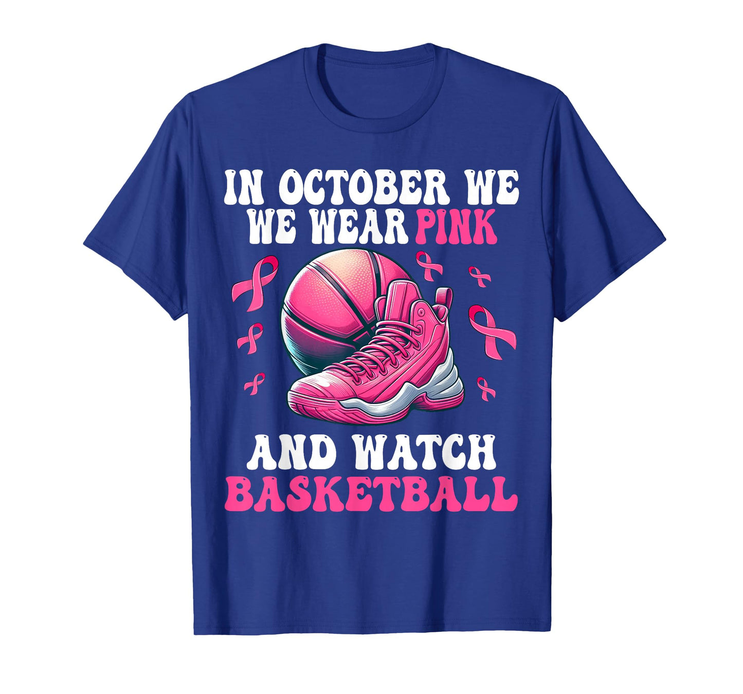 In October We Wear Pink And Watch basketball Breast Cancer T-Shirt
