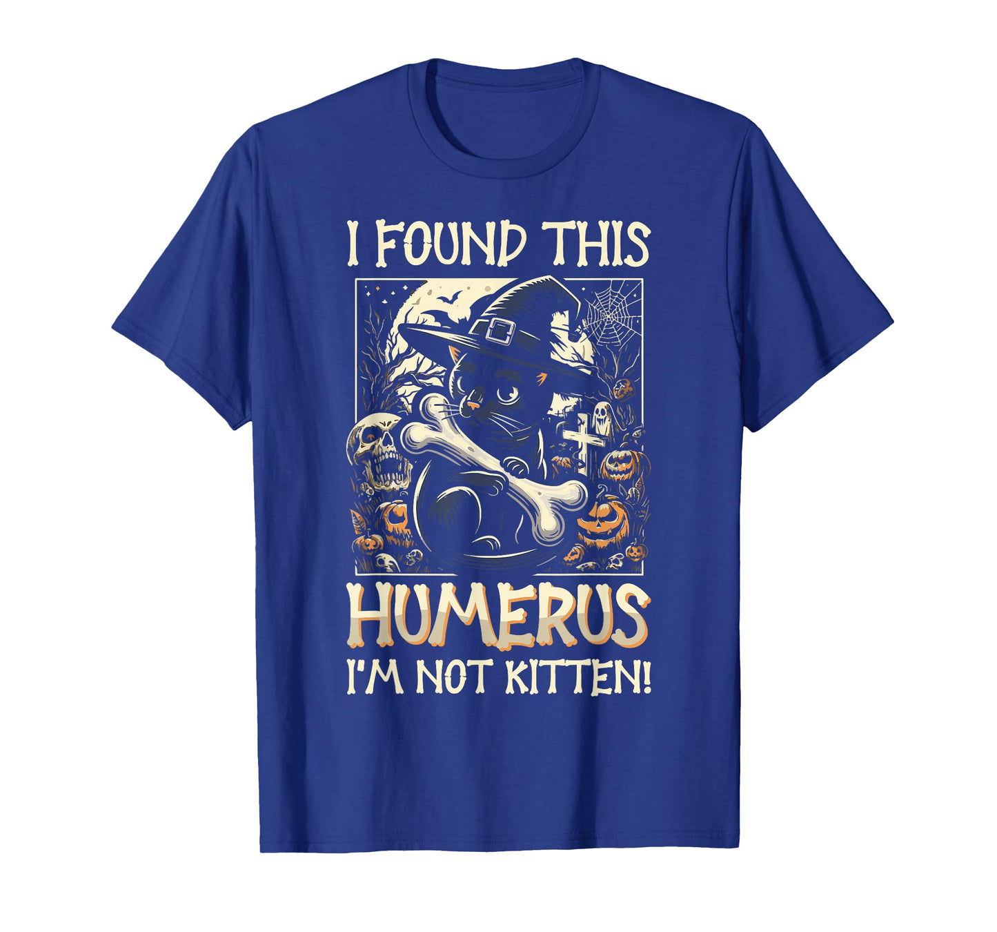 I Found This Humerus I'm Not Kitten - Funny Cat Halloween T-Shirt
