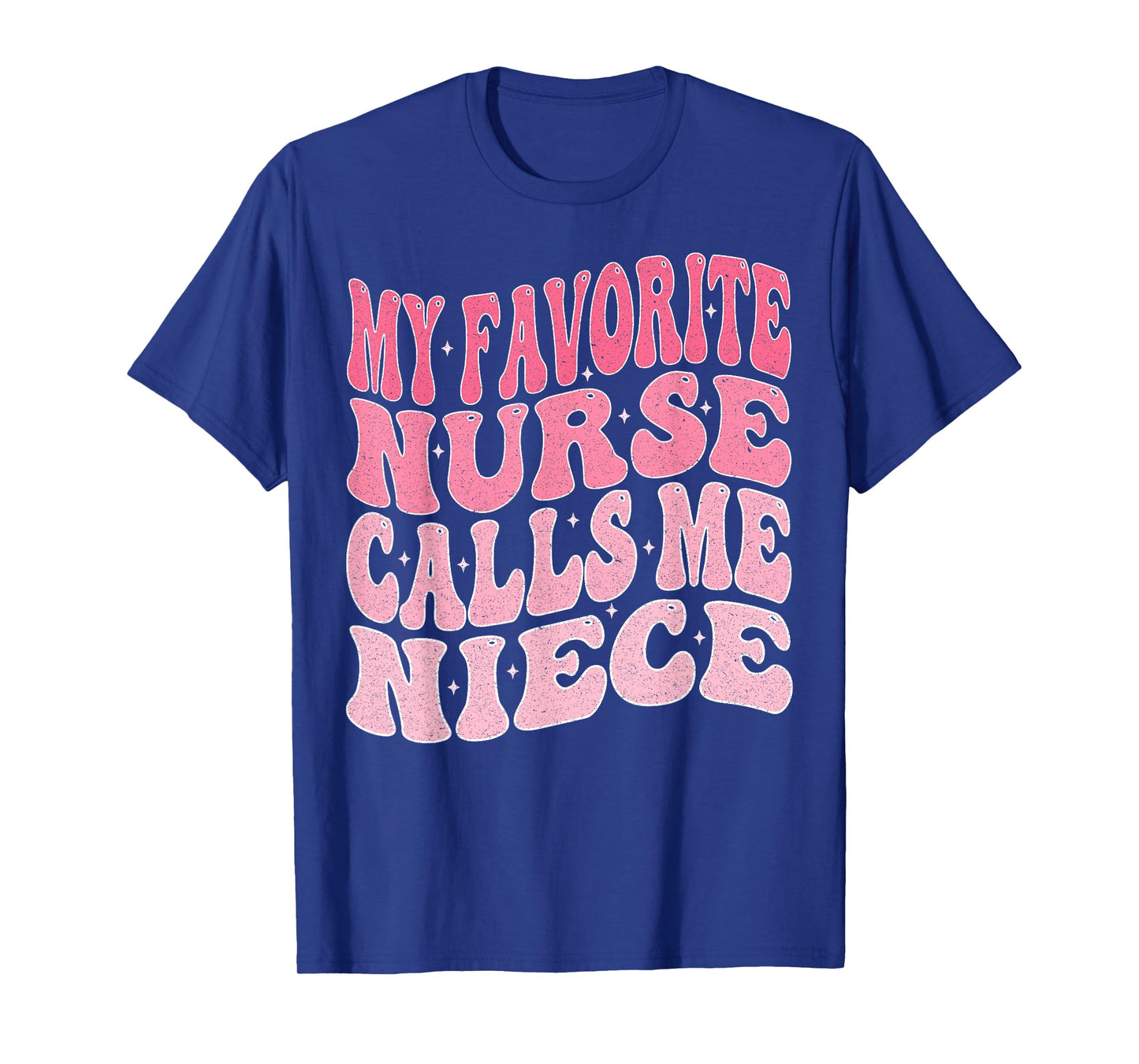 My Favorite Nurse Calls Me Niece for Aunt Uncle T-Shirt