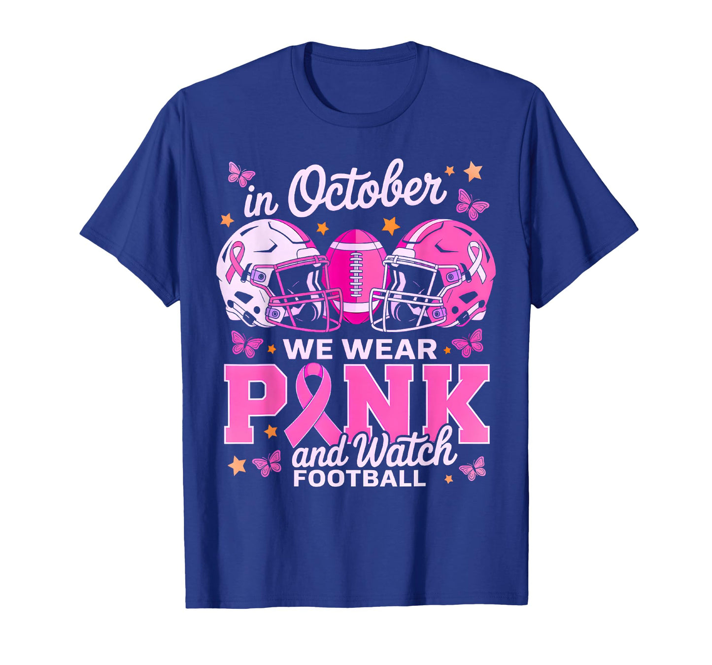 in October We Wear Pink and Watch Football T-Shirt