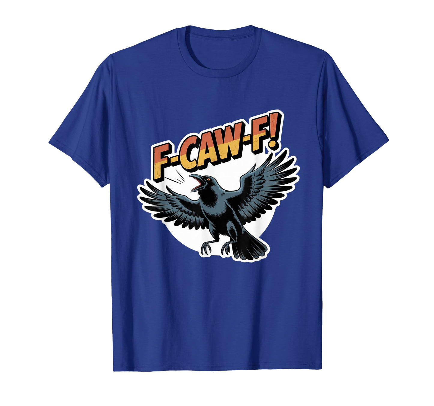 Funny Crow F-Caw-F Graphic Tee for Halloween and Fall T-Shirt