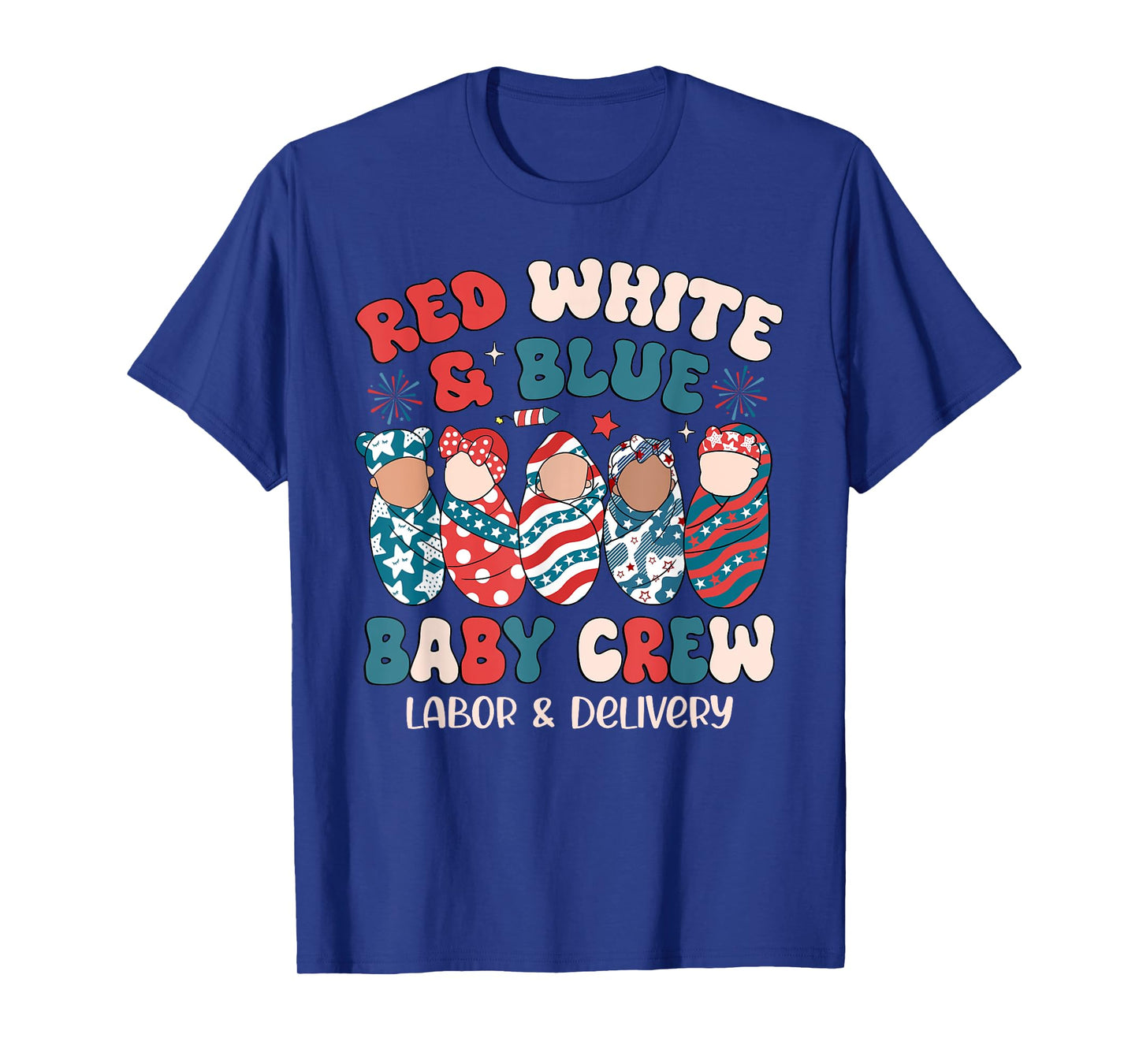 Red White Blue Baby Crew Labor Delivery Nurse 4th Of July T-Shirt for Women Men
