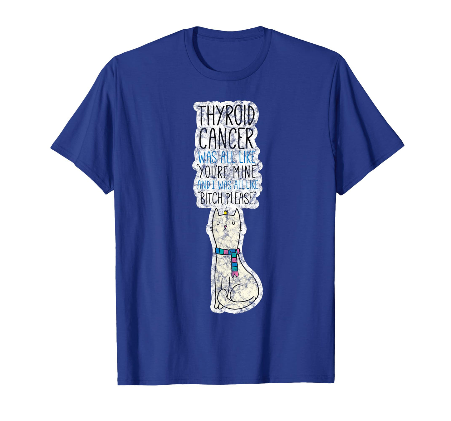 Thyroid Cancer Fighter Survivor Quote Funny Cat Men Women T-Shirt