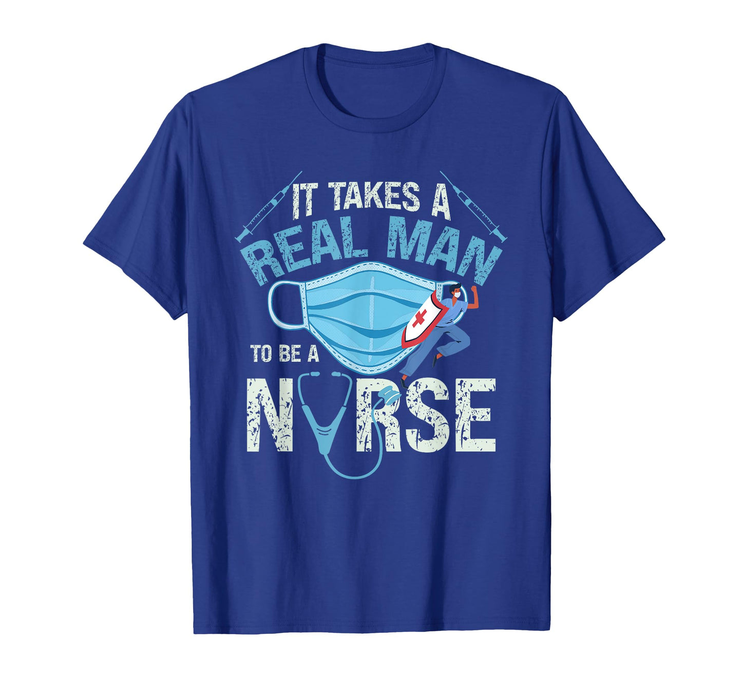 It Takes A Real Man To Be A Nurse Design Nursing T-Shirt