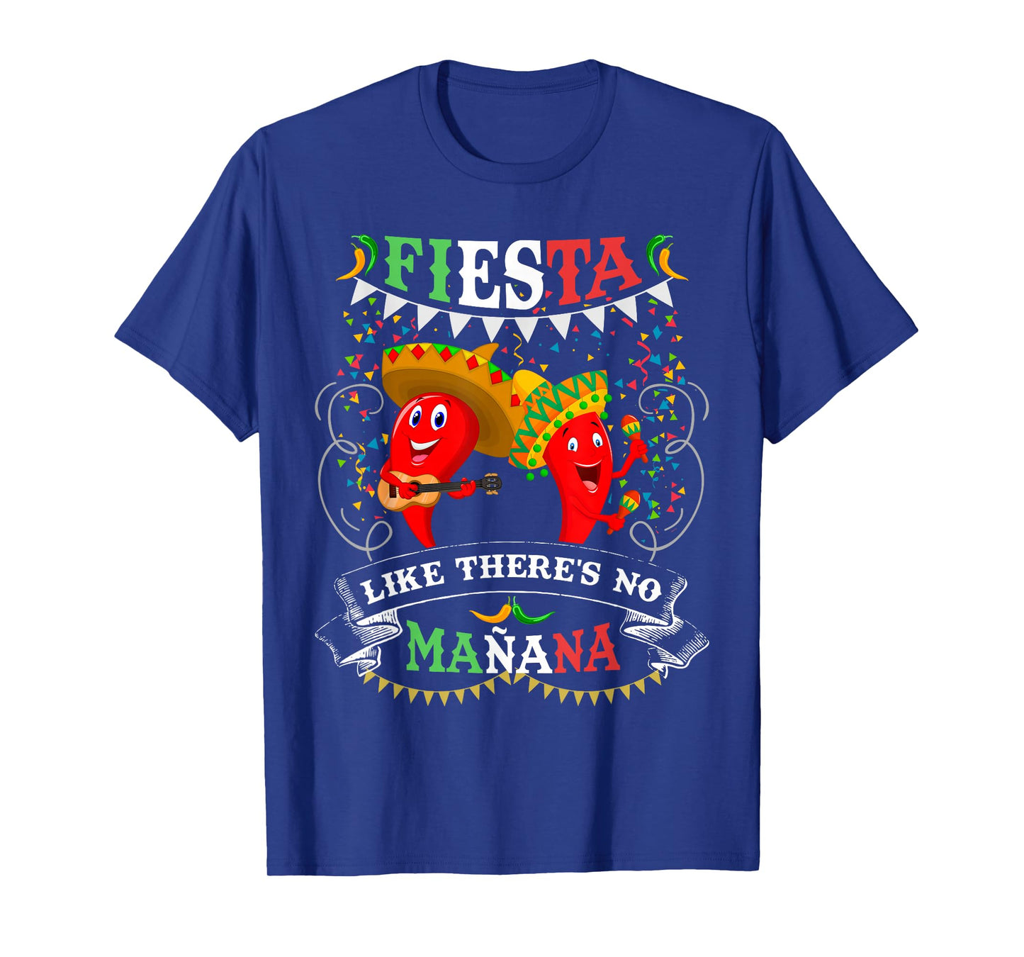 Fiesta Like There's No MaΓ±ana Men Women Cinco De Mayo T-Shirt