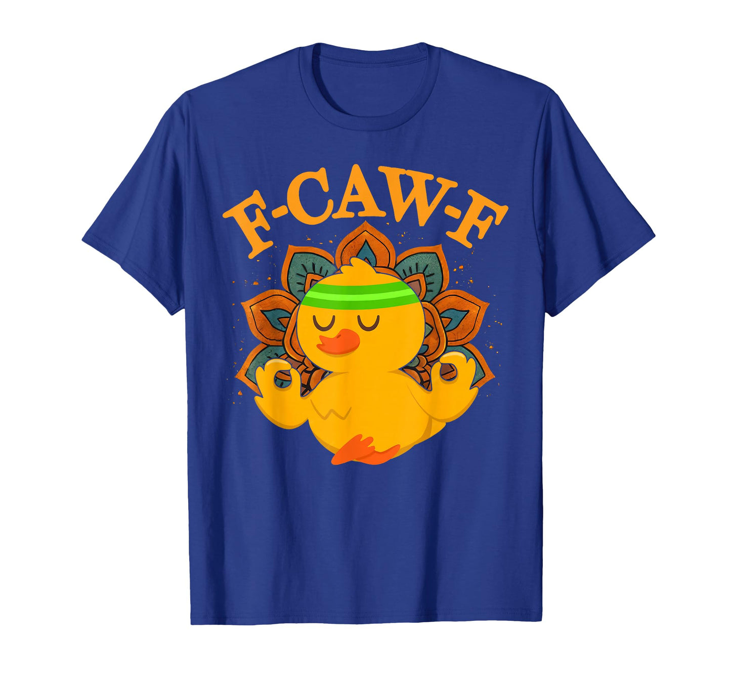 F Caw F Duck Fcawf Funny Meditation Yoga Fawk Off T-Shirt