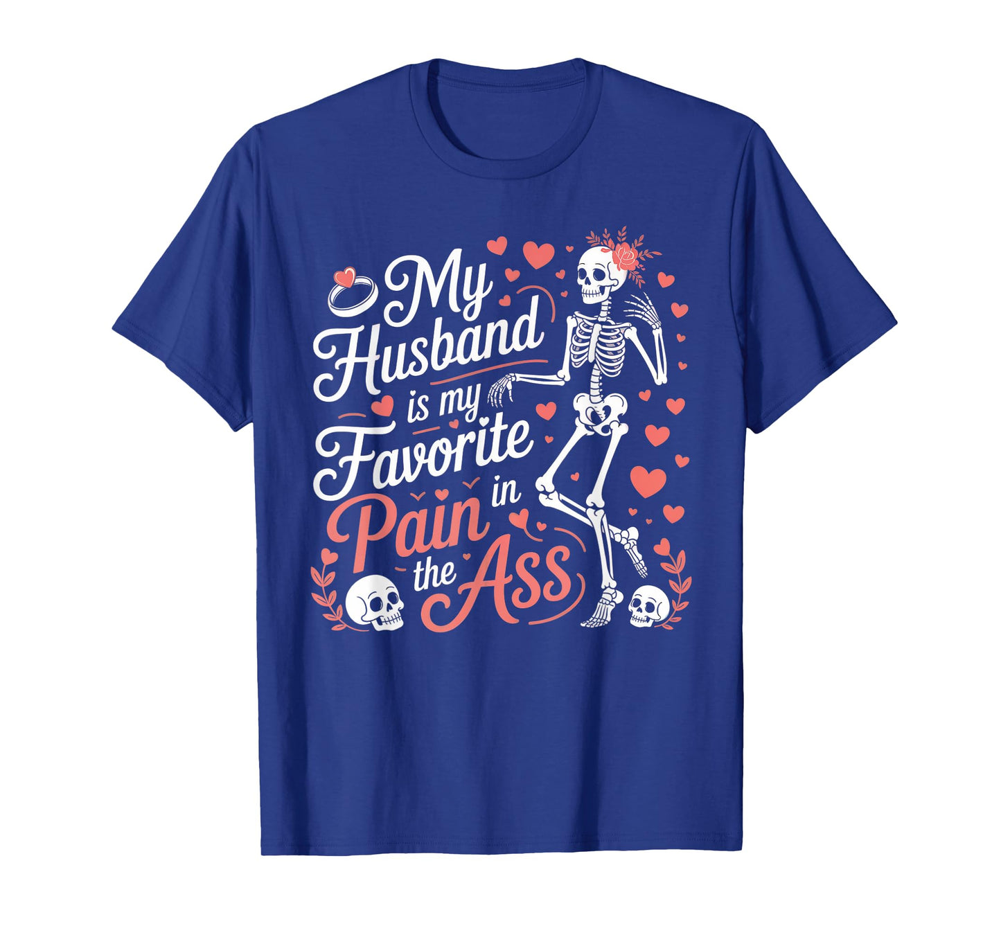 My Husband is My Favorite Pain in The Ass Skeleton Wife T-Shirt