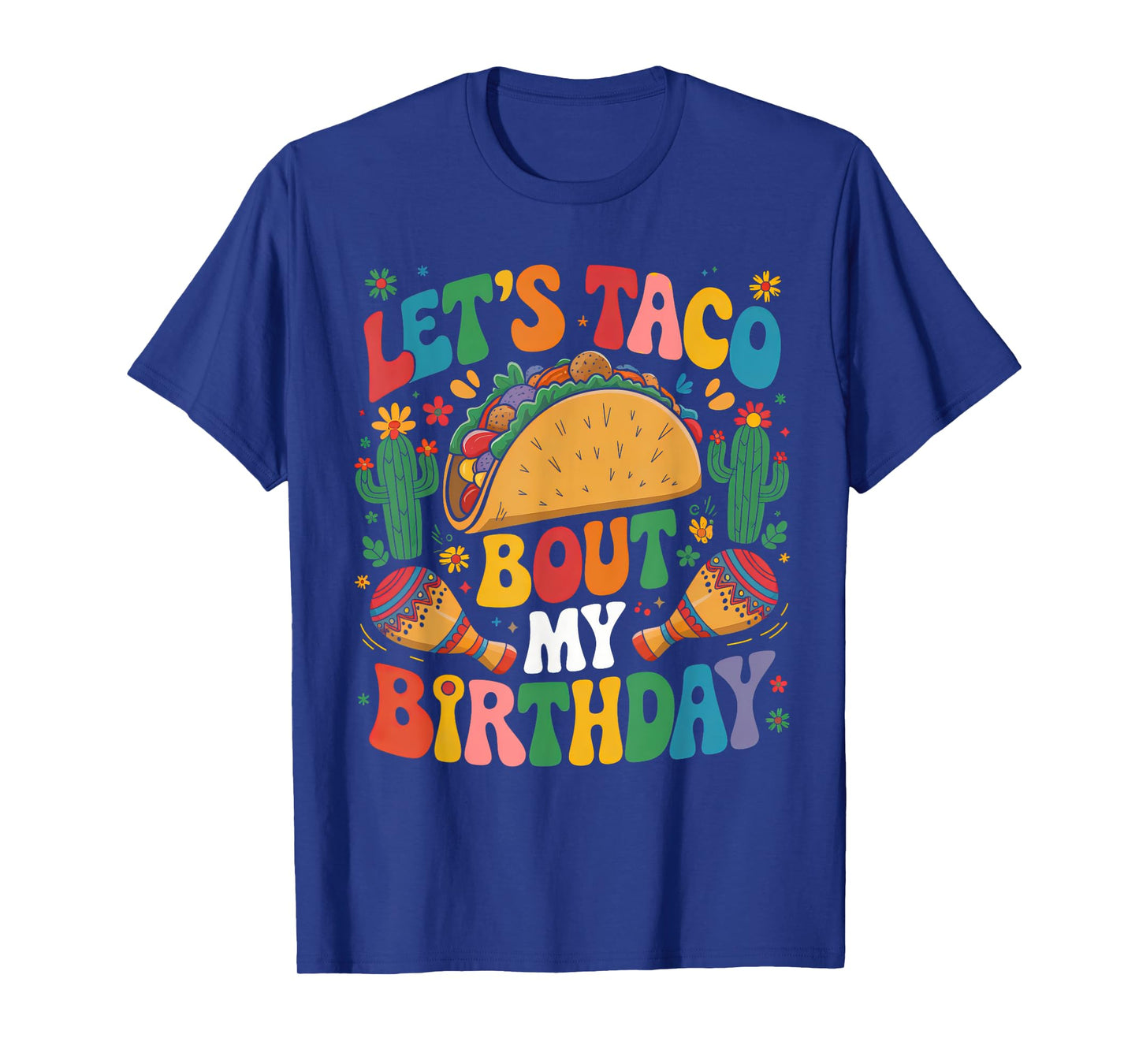 Cinco de Mayo Let's Taco Bout My Birthday Mexican Party T-Shirt