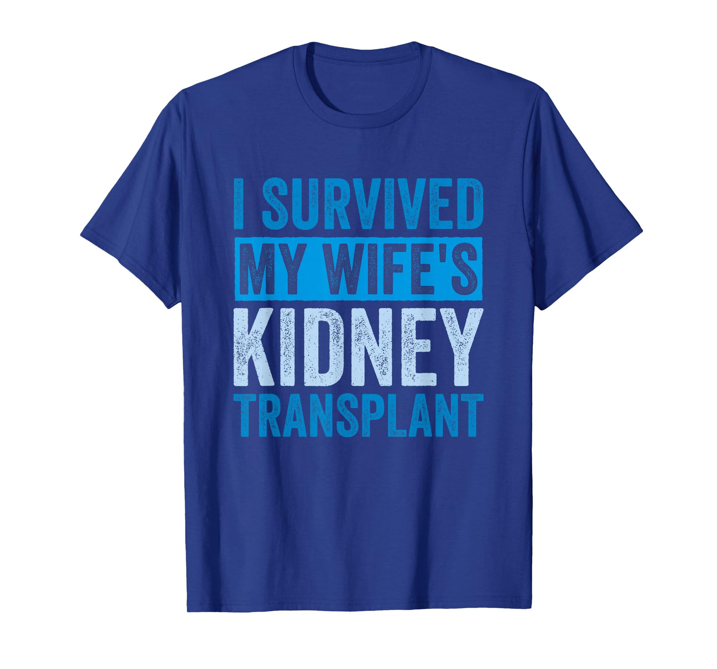 I Survived My Wife's Kidney Transplant T-Shirt