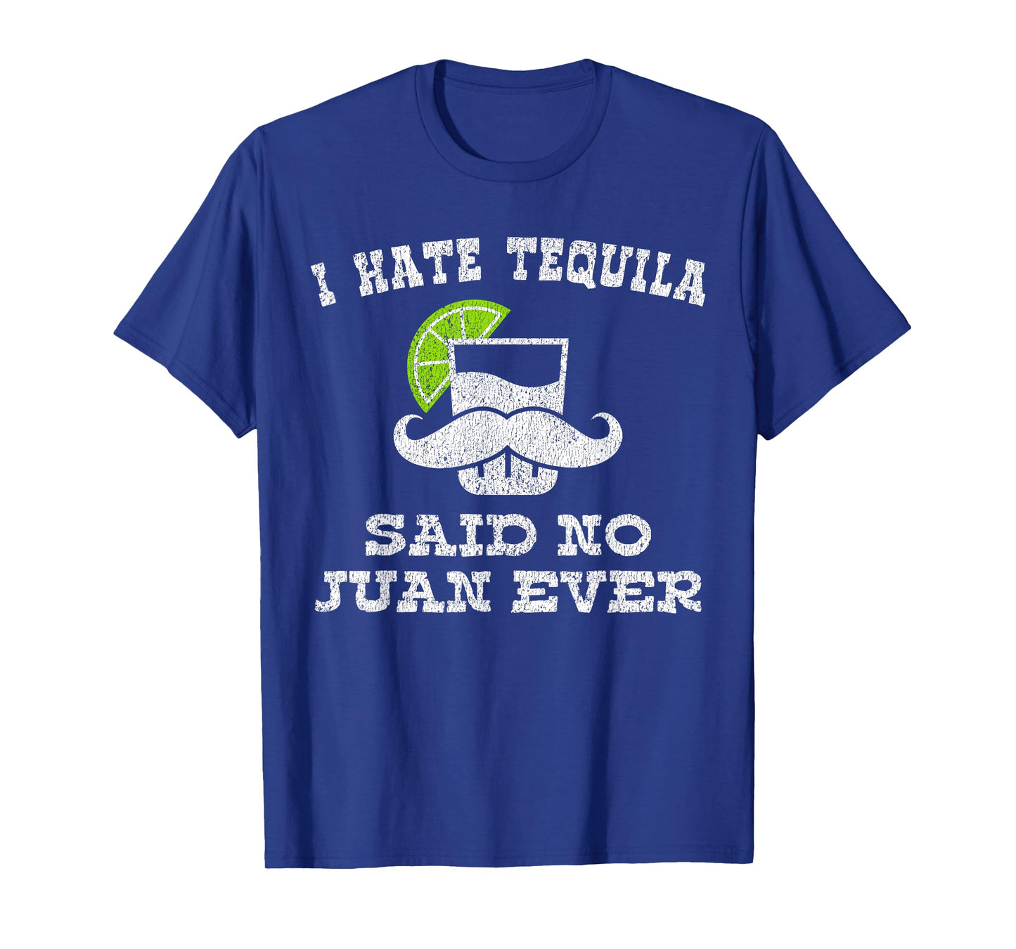 I Hate Tequila Said No Juan Ever Shirt No Siesta T-Shirt