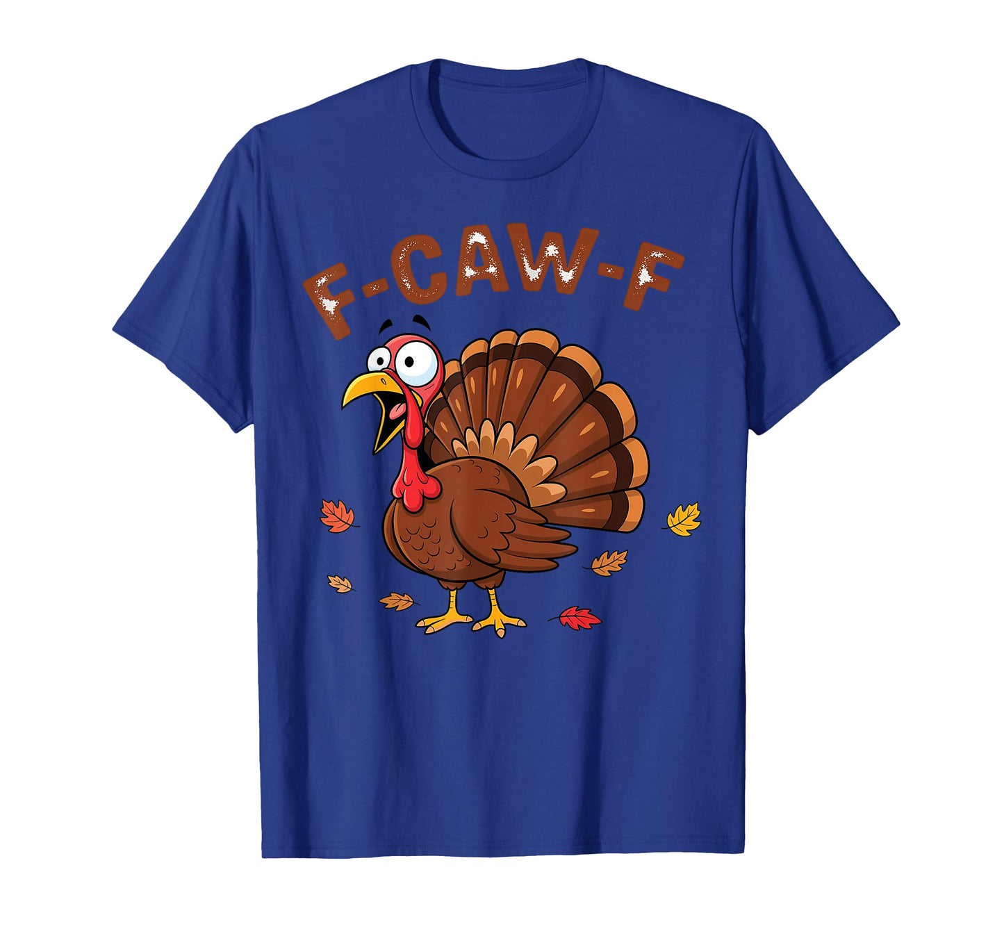 F-Caw-F Funny Turkey Humor Thanksgiving T-Shirt