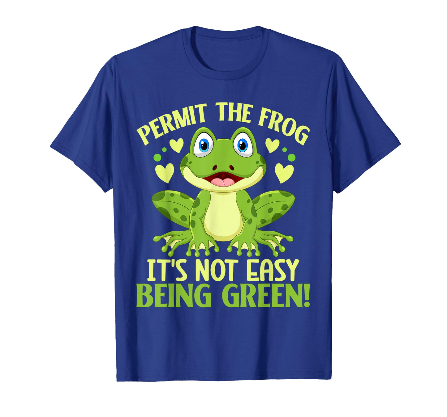 Permit The Frog Its Not Easy Being Green T-Shirt