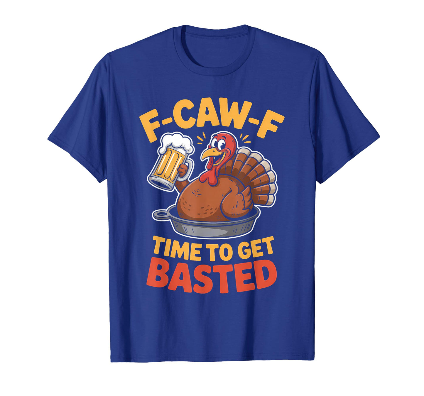 F-Caw-F Funny Thanksgiving Turkey Humor Men Women T-Shirt