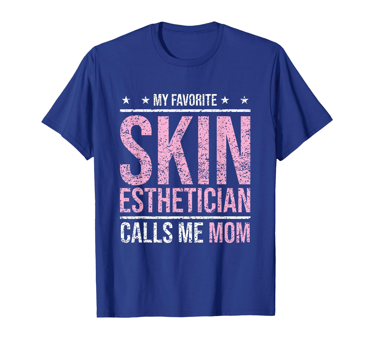 My Favorite Skin Esthetician Calls Me Mom Esthetician T-Shirt