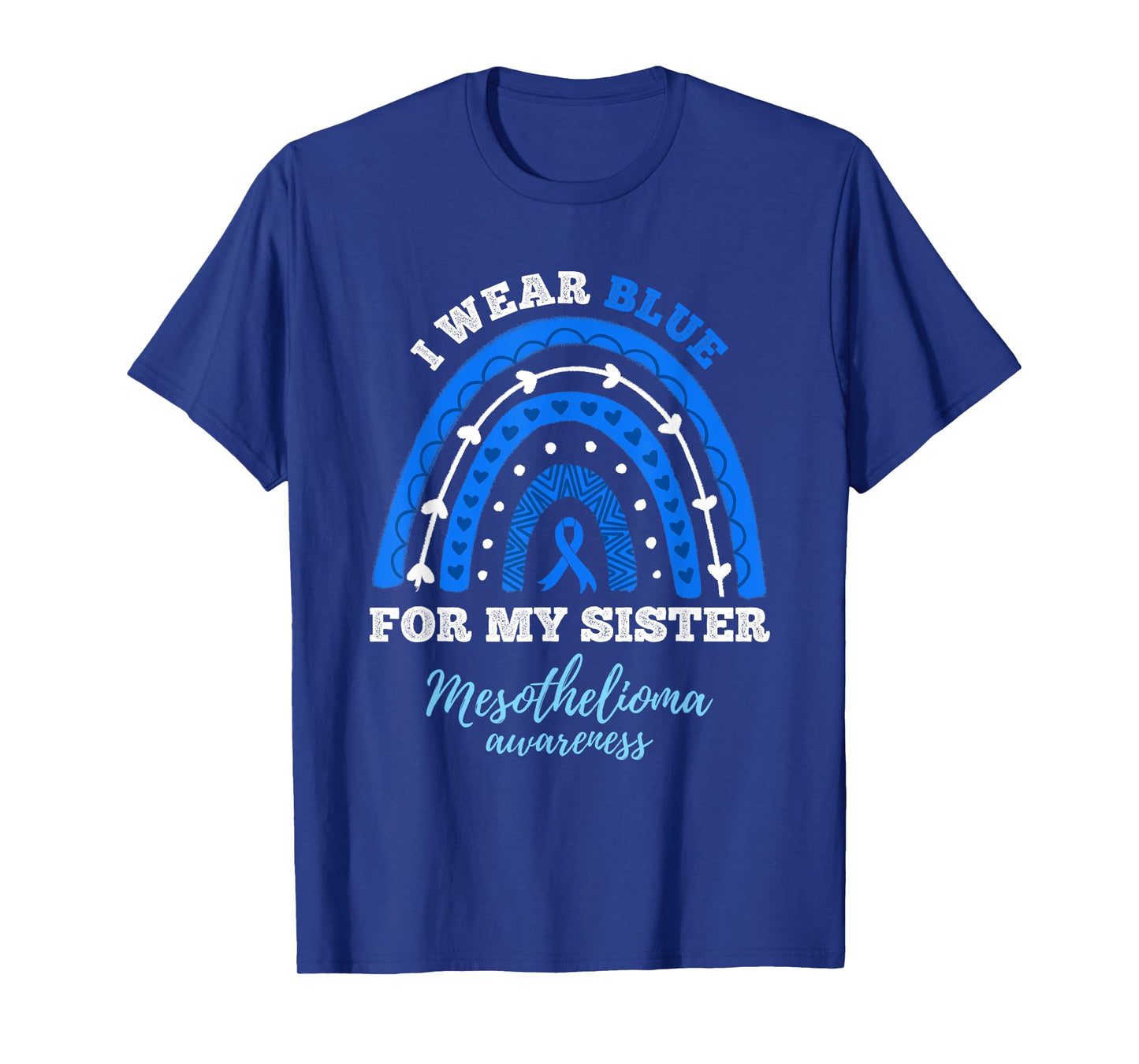 I Wear Blue For Sister Rainbow Mesothelioma Awareness T-Shirt