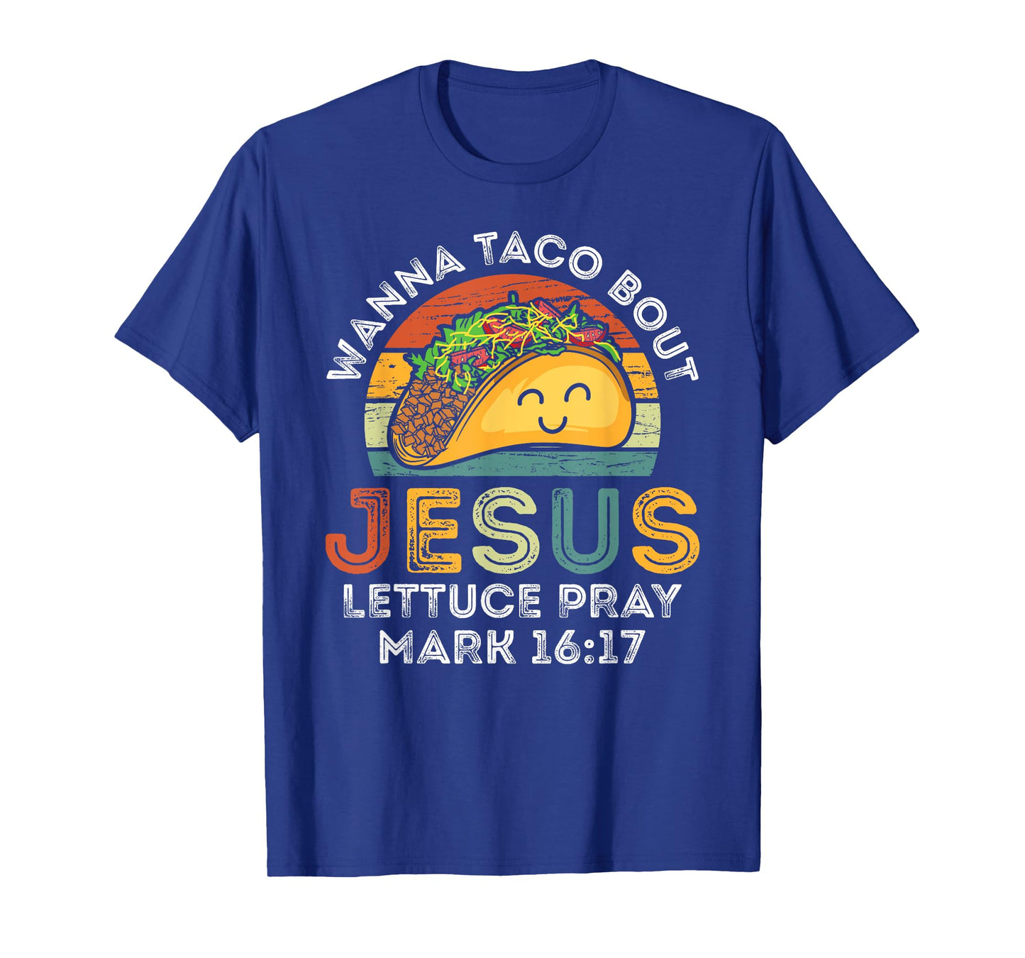 Wanna Taco Bout Jesus Lettuce Funny Cinco De Mayo Christian T-Shirt