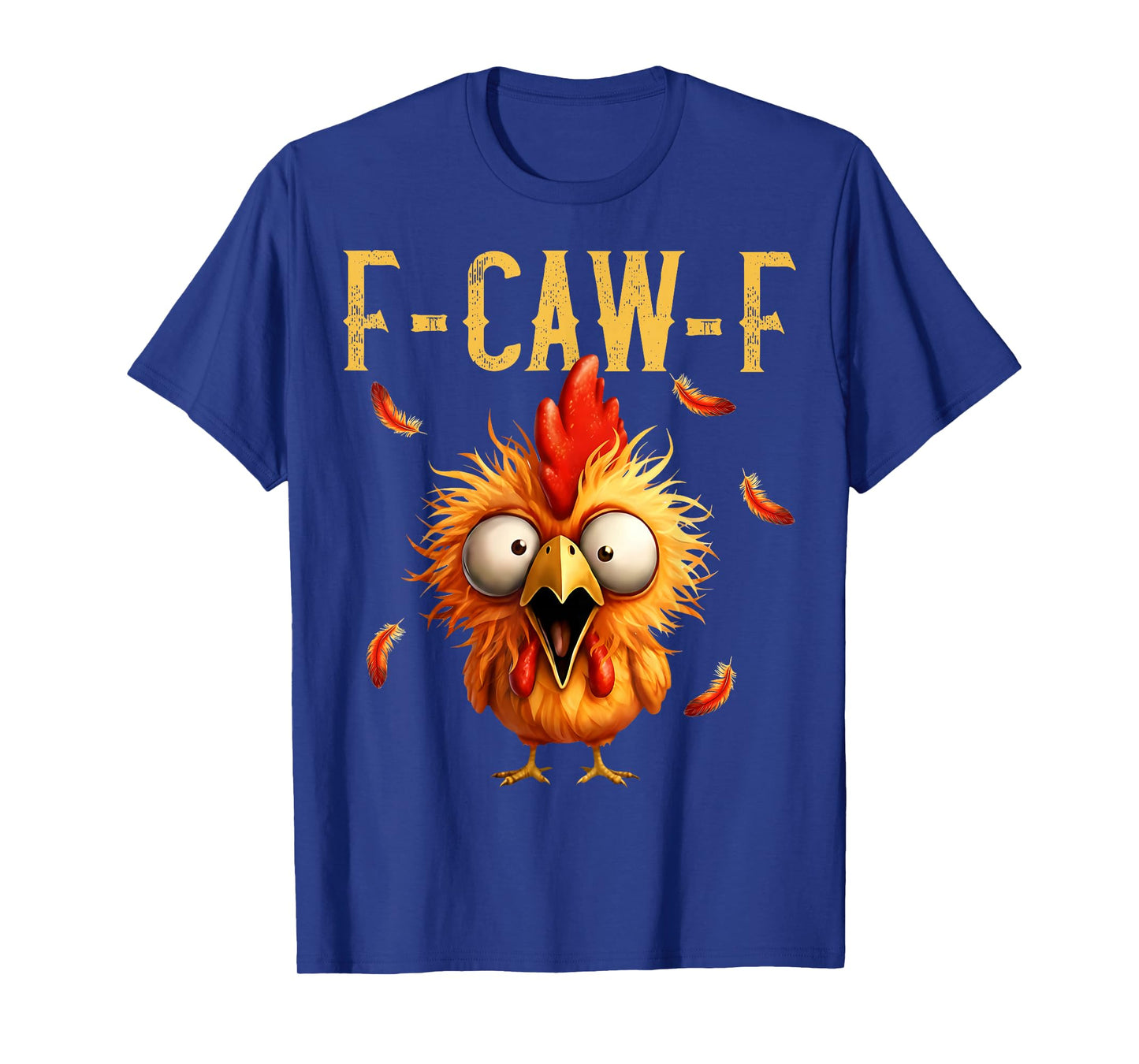 Funny F-Caw-F Chicken Rooster Meme Humor F CAW F Quote T-Shirt