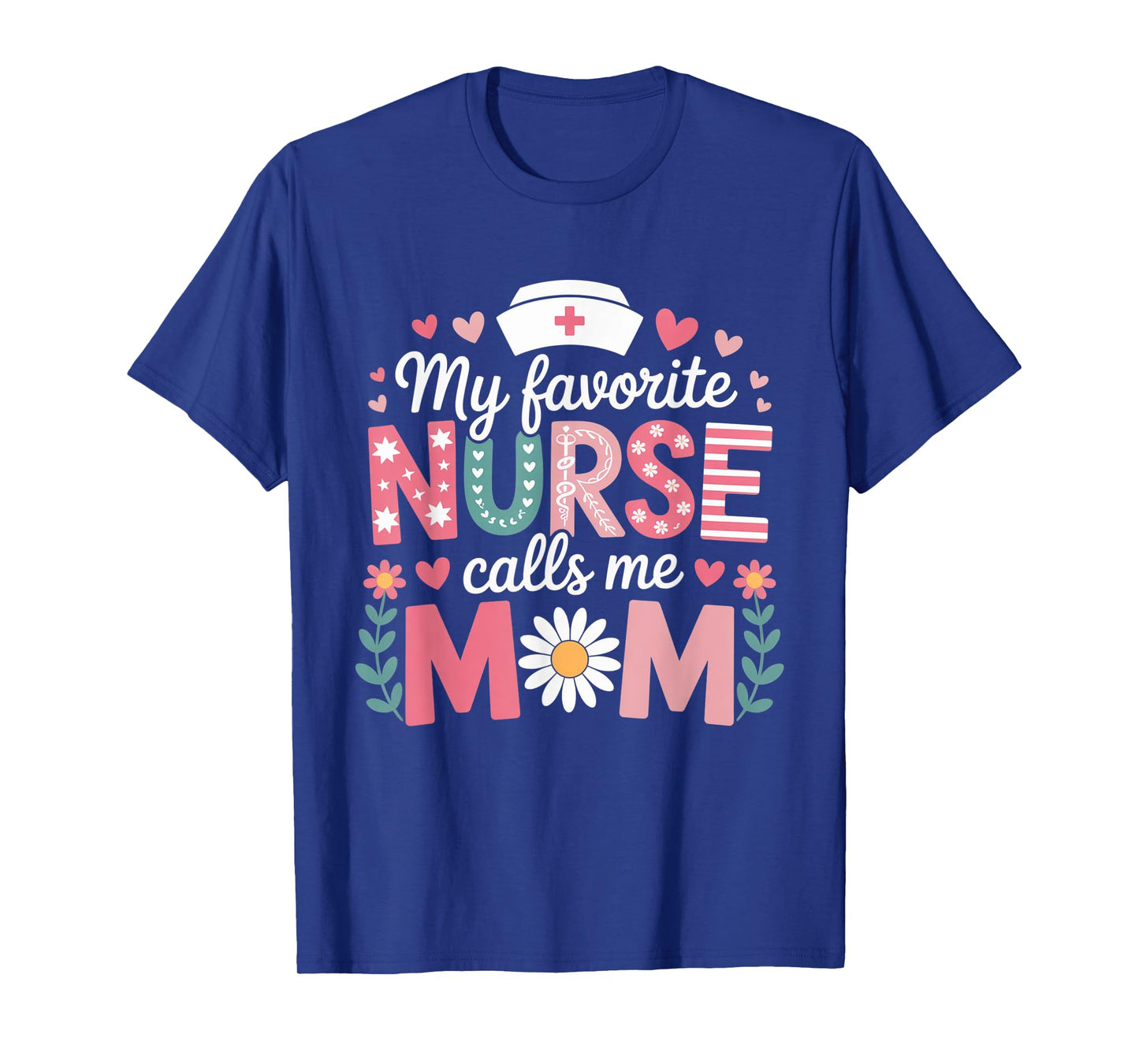 My favorite nurse calls me mom T-Shirt