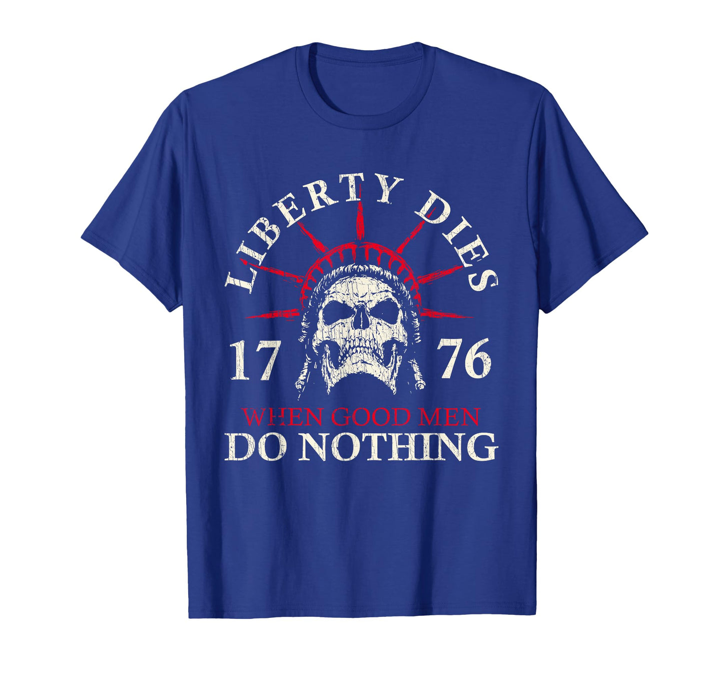 When Good Men Do Nothing Liberty Dies 1776 Skeleton T-Shirt