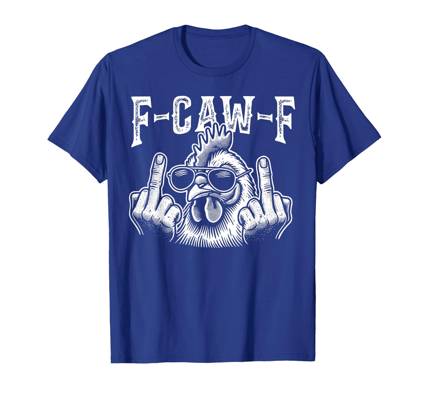 F-Caw-F Funny Chicken Humor F-Caw-F Quote Rooster Meme T-Shirt