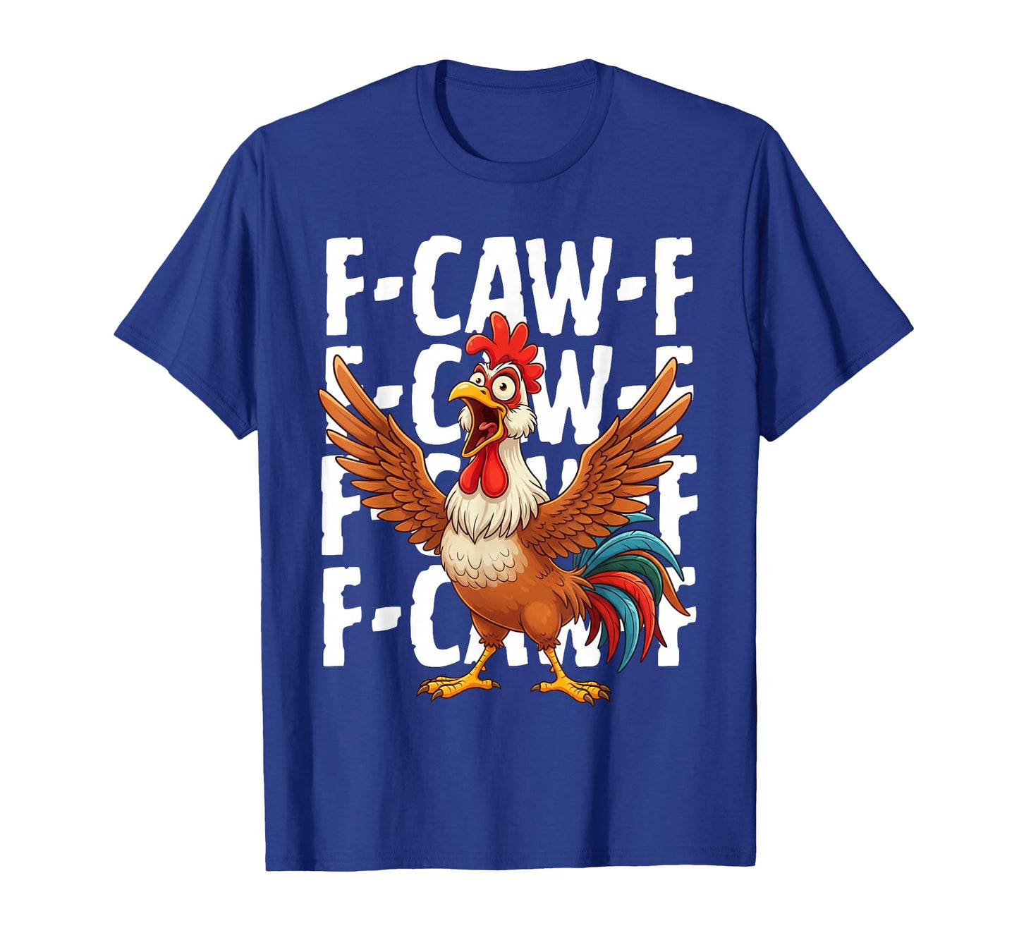 Funny F-Caw-F Rooster FCAWF Chicken Bird Hilarious Meme T-Shirt