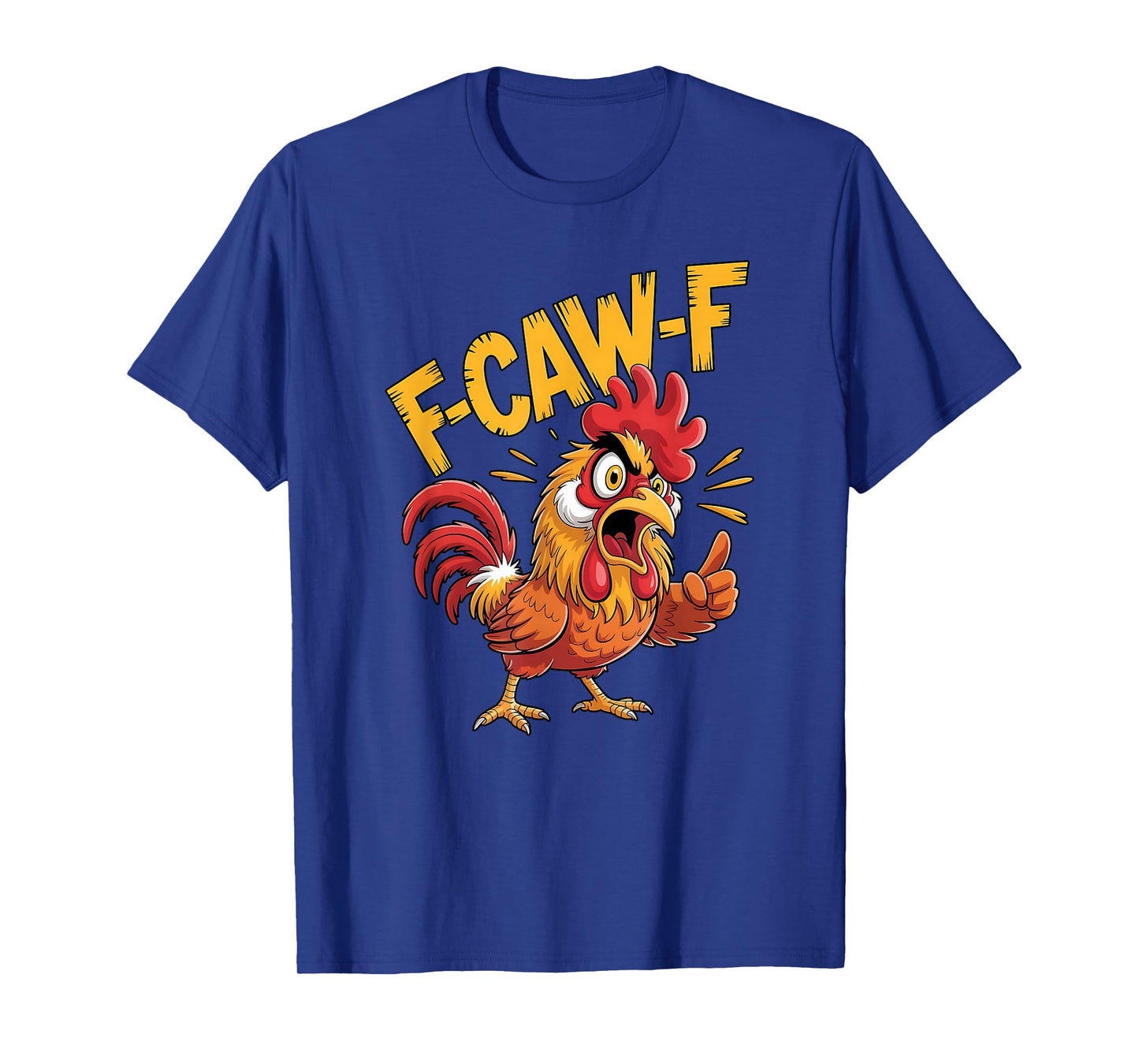 F-Caw-F Chicken Funny Meme Humor T-Shirt