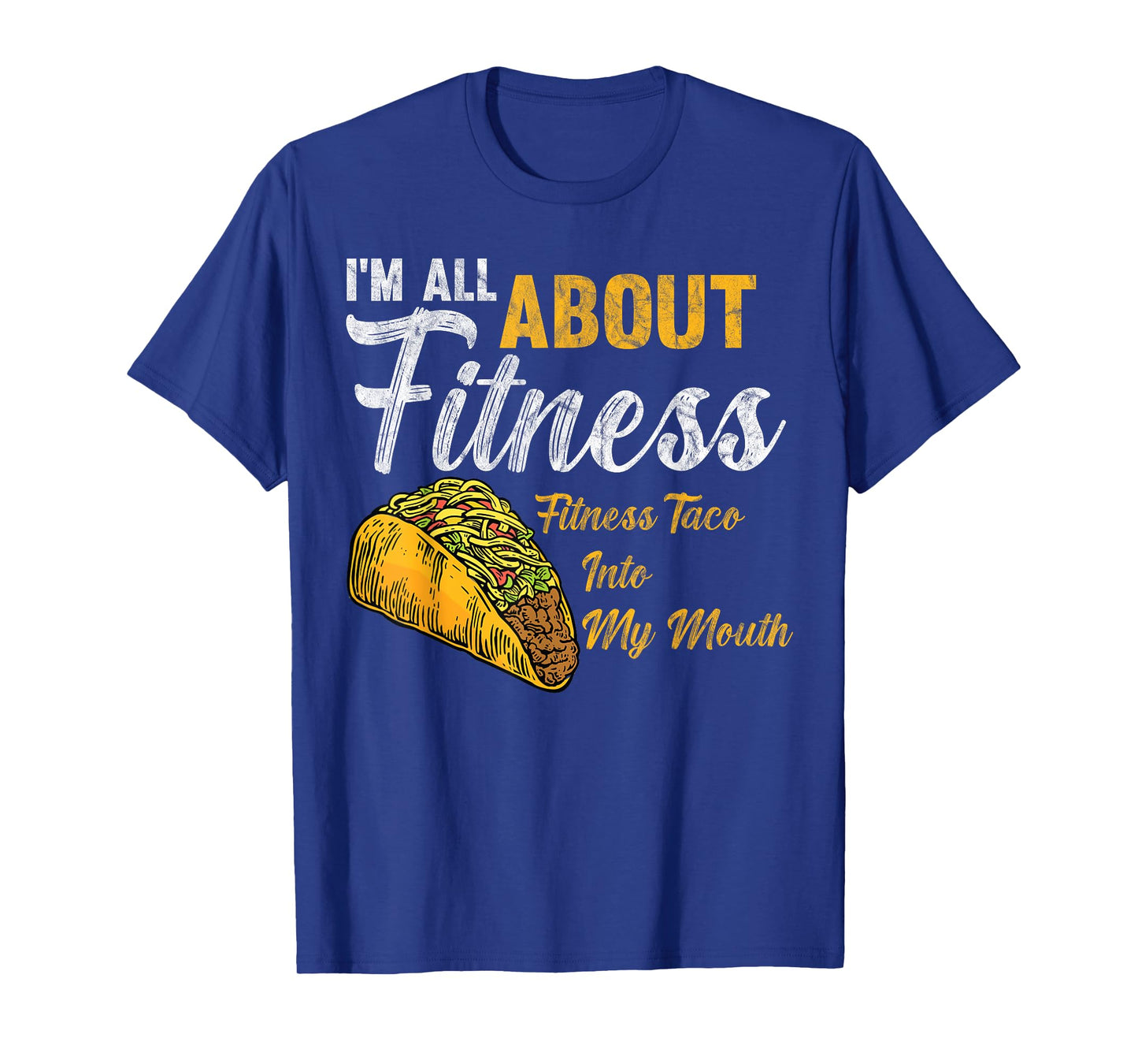 I'm All About Fitness fitness taco into my mouth Funny Taco T-Shirt