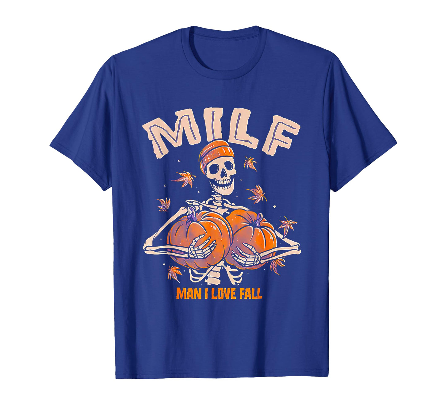 Milf Man I Love Fall Funny Skeleton Pumpkin Autumn Lover T-Shirt