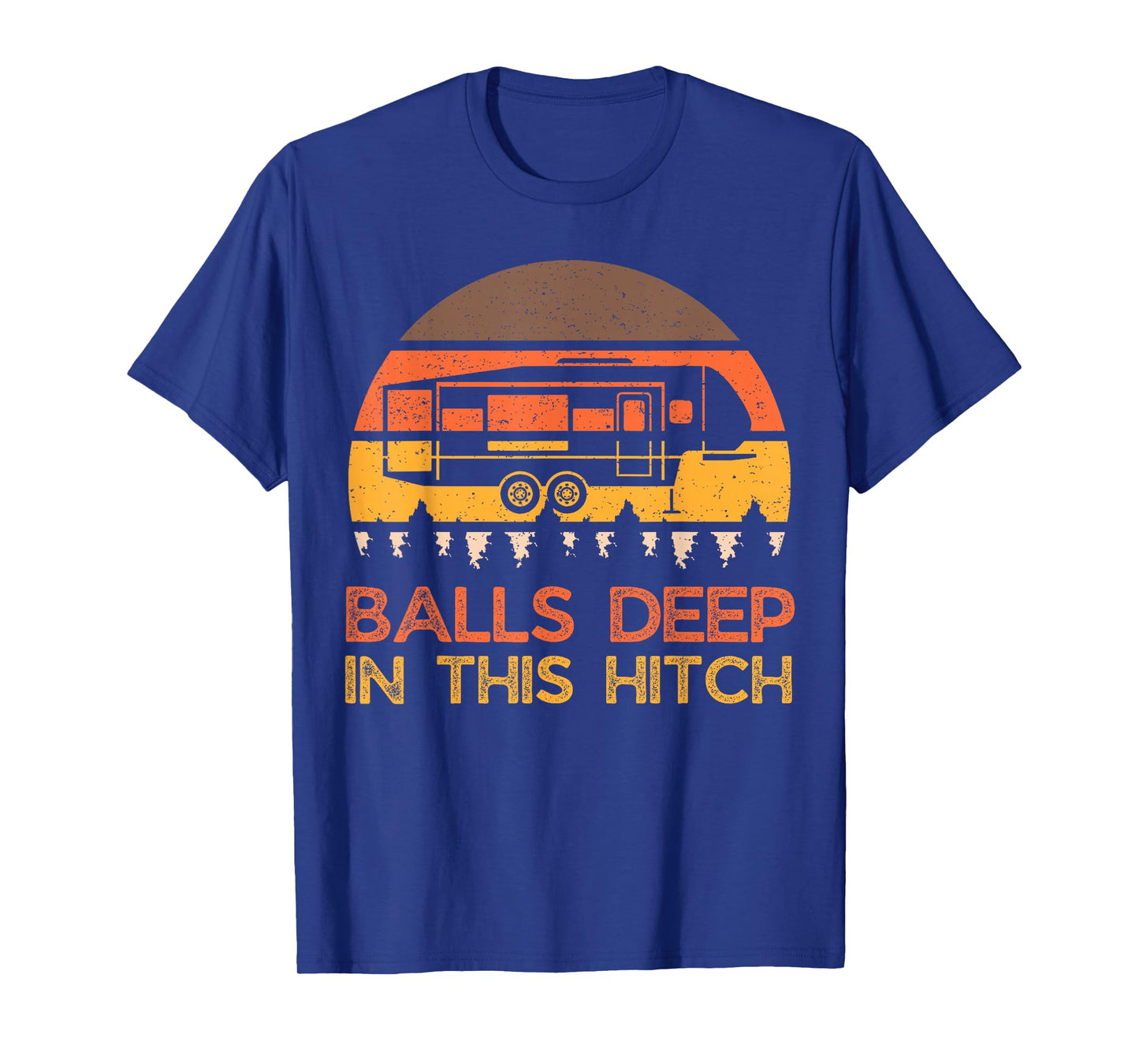 Balls Deep In This Hitch, Funny Camping, Retro 5th Wheel T-Shirt