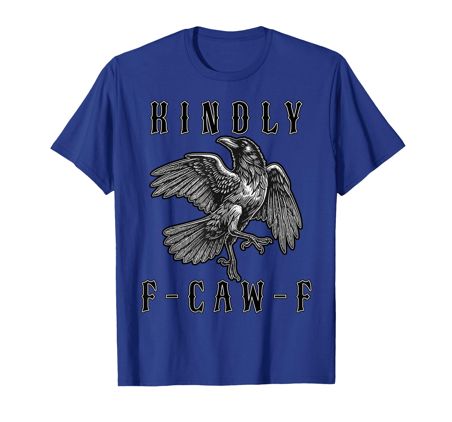 Funny Kindly F Caw F Raven Bird Saying Graphic F-Caw-F Crow T-Shirt