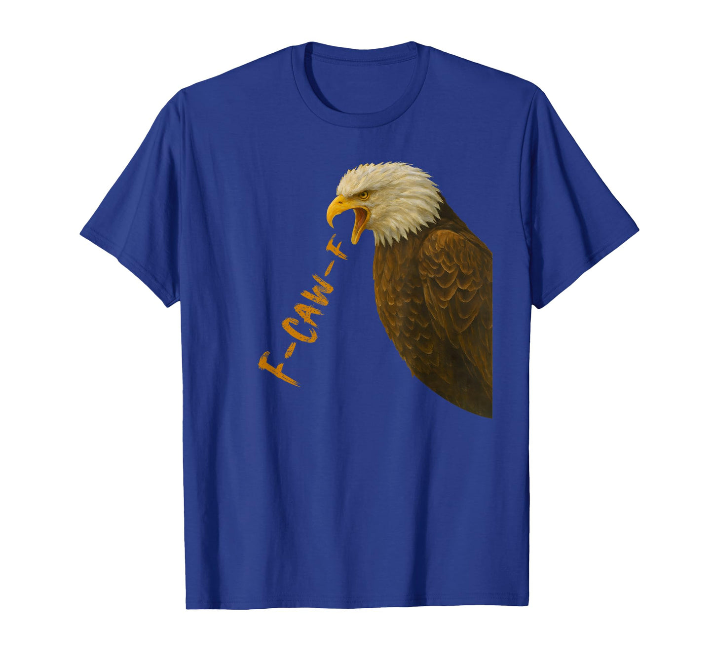 Funny F-CAW-F Angry Eagle FCAWF Birds Humor T-Shirt