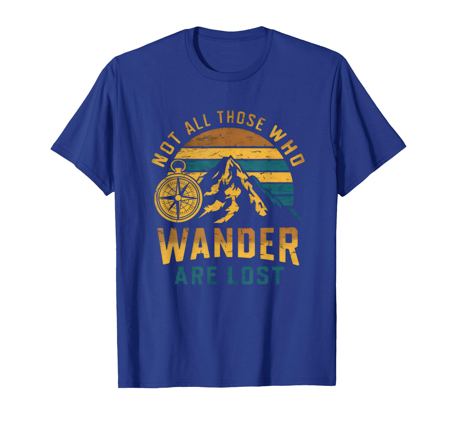 Not All Those Who Wander Are Lost Outdoor Camping T-Shirt