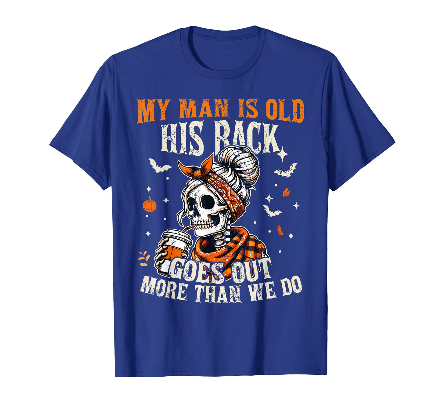 My Man is Old his Back goes Out More Than we do Halloween T-Shirt